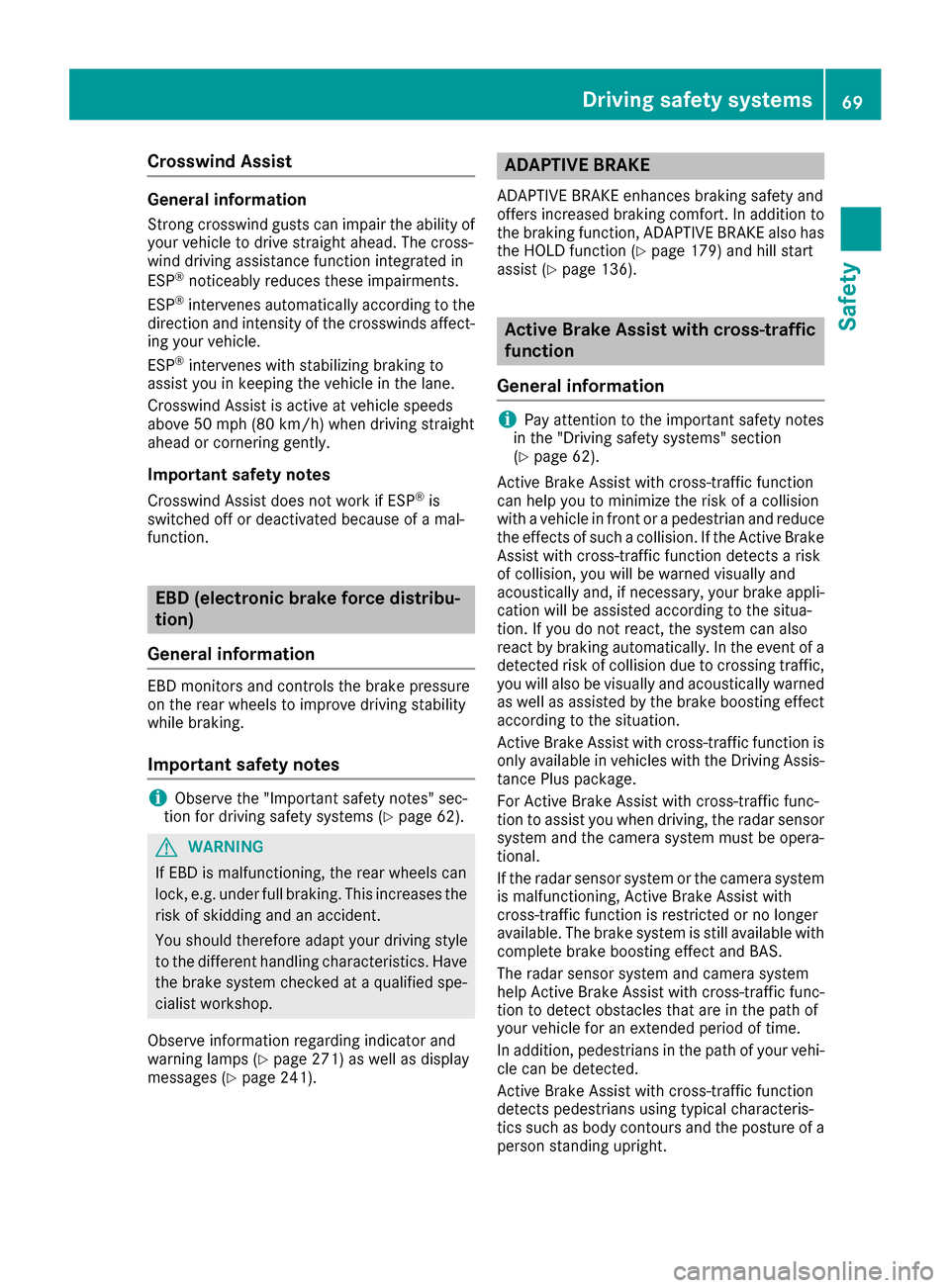 MERCEDES-BENZ GLE SUV 2017 W166 Manual PDF Crosswind Assist
General information
Strong crosswind gusts can impair the ability of
your vehicle to drive straight ahead. The cross-
wind driving assistance function integrated in
ESP
®noticeably r MERCEDES-BENZ GLE SUV 2017 W166 Manual PDF Crosswind Assist
General information
Strong crosswind gusts can impair the ability of
your vehicle to drive straight ahead. The cross-
wind driving assistance function integrated in
ESP
®noticeably r