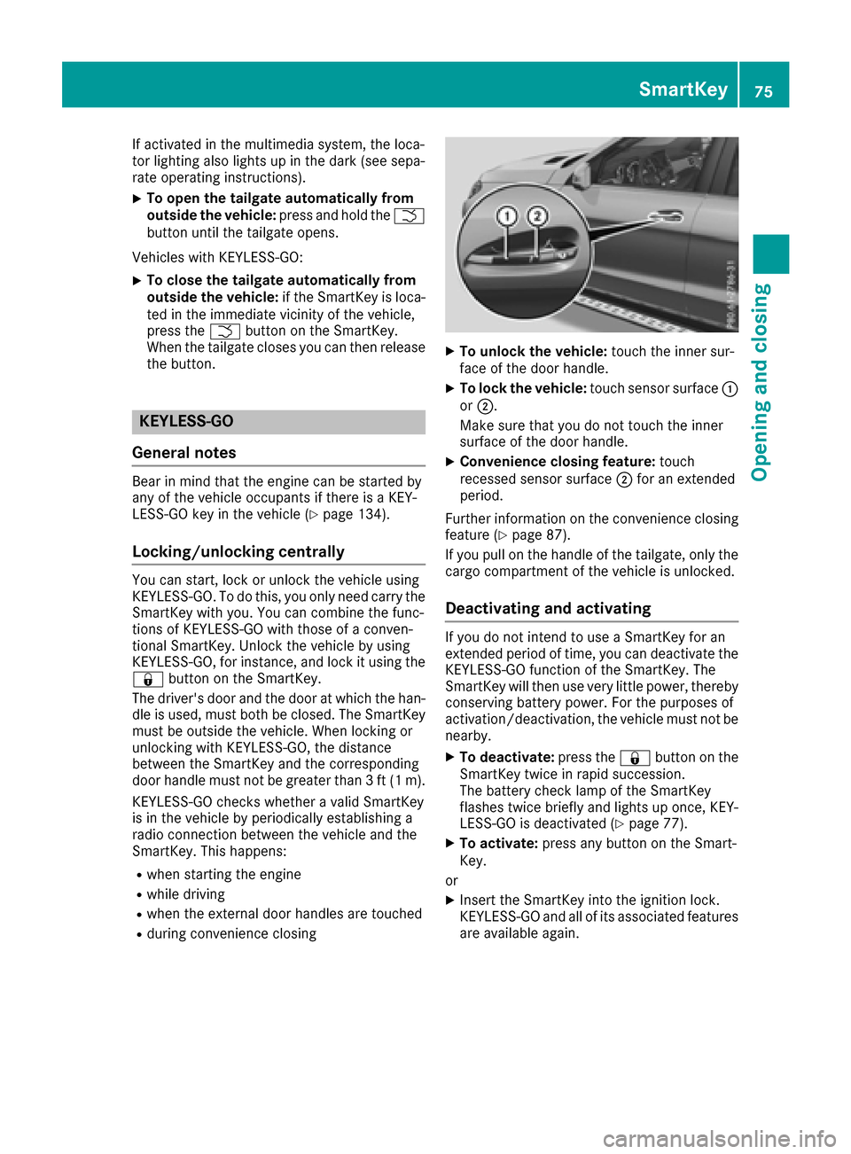 MERCEDES-BENZ GLE SUV 2017 W166 Manual PDF If activated in the multimedia system, the loca-
tor lighting also lights up in the dark (see sepa-
rate operating instructions).
XTo open the tailgate automatically from
outside the vehicle:press and MERCEDES-BENZ GLE SUV 2017 W166 Manual PDF If activated in the multimedia system, the loca-
tor lighting also lights up in the dark (see sepa-
rate operating instructions).
XTo open the tailgate automatically from
outside the vehicle:press and