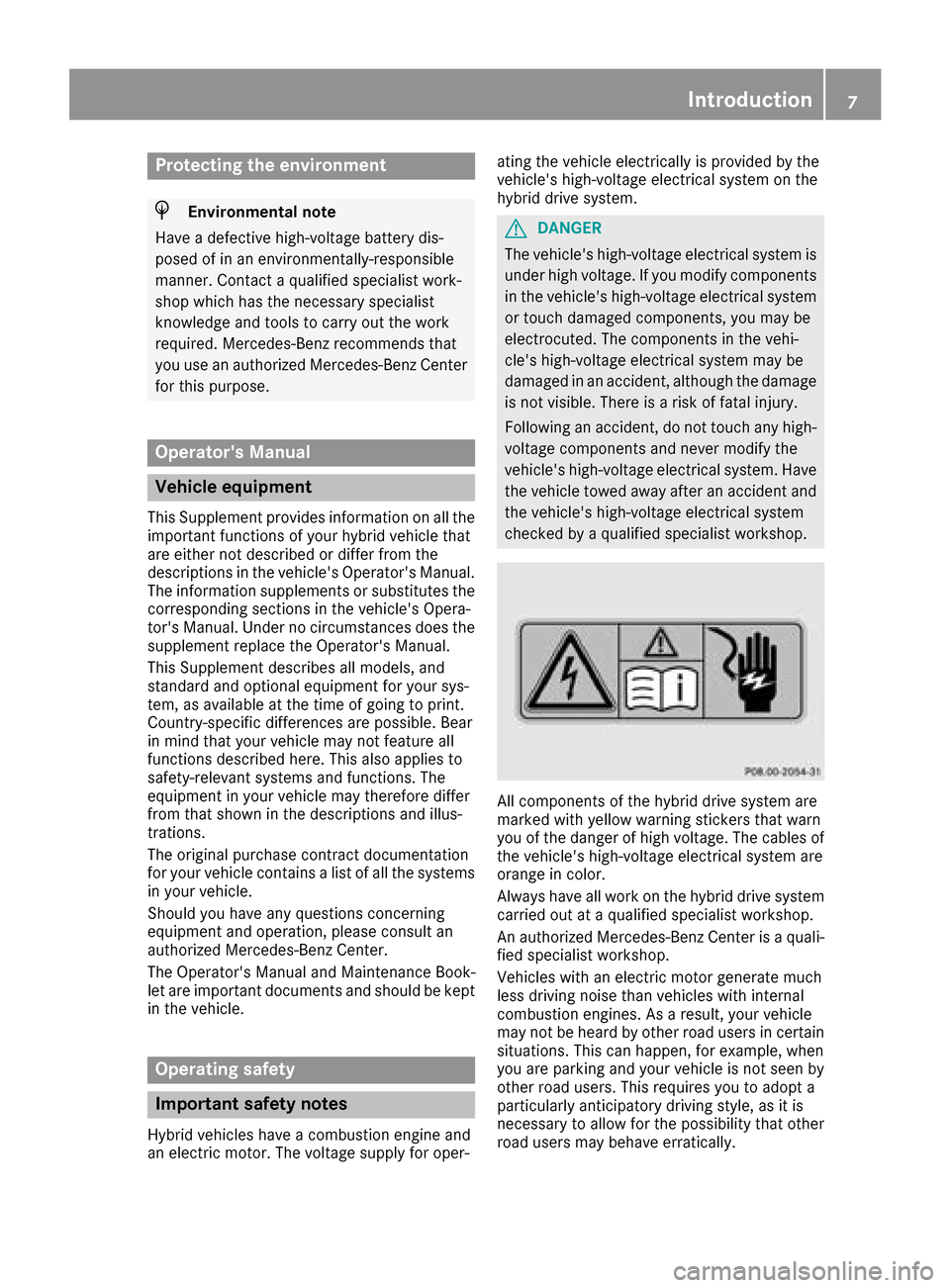 MERCEDES-BENZ GLE SUV HYBRID 2017 W166 Owners Manual Protecting the environment
HEnvironmental note
Have a defective high-voltage battery dis-
posed of in an environmentally-responsible
manner. Contact a qualified specialist work-
shop which has the nec