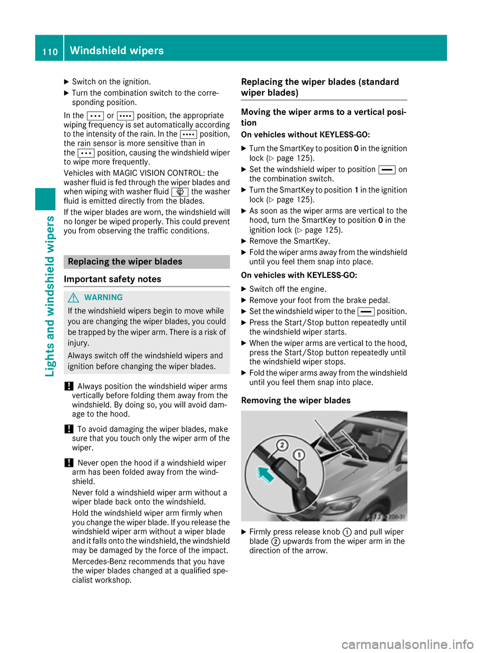 MERCEDES-BENZ GLE COUPE 2017 C292 Owners Manual XSwitch on the ignition.
XTurn the combination switch to the corre-
sponding position.
In the ÄorÅ position, the appropriate
wiping frequency is set automatically according
to the intensity of the r MERCEDES-BENZ GLE COUPE 2017 C292 Owners Manual XSwitch on the ignition.
XTurn the combination switch to the corre-
sponding position.
In the ÄorÅ position, the appropriate
wiping frequency is set automatically according
to the intensity of the r