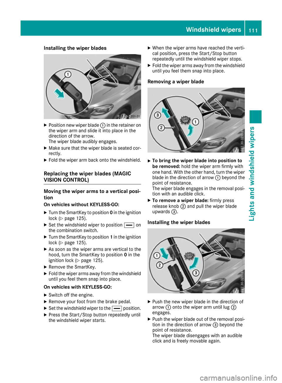 MERCEDES-BENZ GLE COUPE 2017 C292 Owners Manual Installing the wiper blades
XPosition newwiper blade:inthe retainer on
the wiper arm and slide itintoplacein the
dire ction of the arrow.
The wiper blade audibly engages.
XMake sure that thewiper blad MERCEDES-BENZ GLE COUPE 2017 C292 Owners Manual Installing the wiper blades
XPosition newwiper blade:inthe retainer on
the wiper arm and slide itintoplacein the
dire ction of the arrow.
The wiper blade audibly engages.
XMake sure that thewiper blad