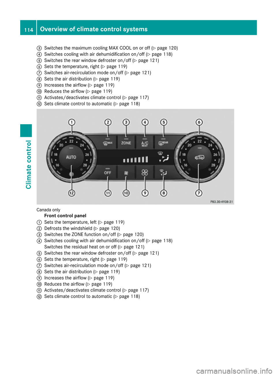 MERCEDES-BENZ GLE COUPE 2017 C292 Owners Manual =Switches the maximum cooling MAX COOL on or off (Ypage 120)
?Switches cooling with air dehumidification on/off (Ypage 118)
ASwitches the rear window defroster on/off (Ypage 121)
BSets the temperature