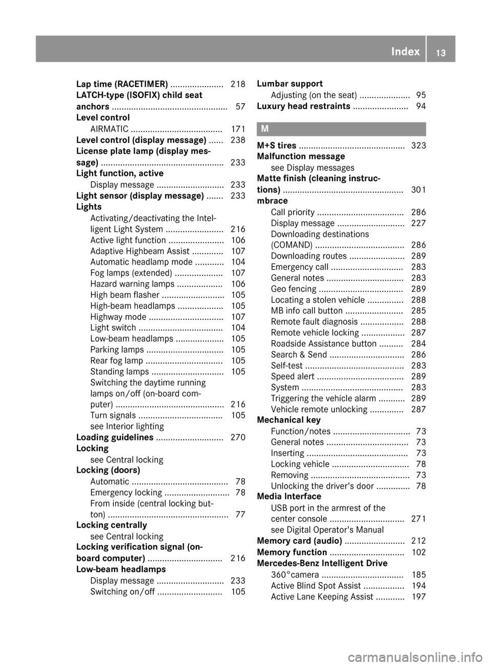 MERCEDES-BENZ GLE COUPE 2017 C292 User Guide Lap time (RACETIMER)...................... 218
LATCH-type (ISOFIX) child seat
anchors ................................................ 57
Level control
AIRMATIC ...................................... 