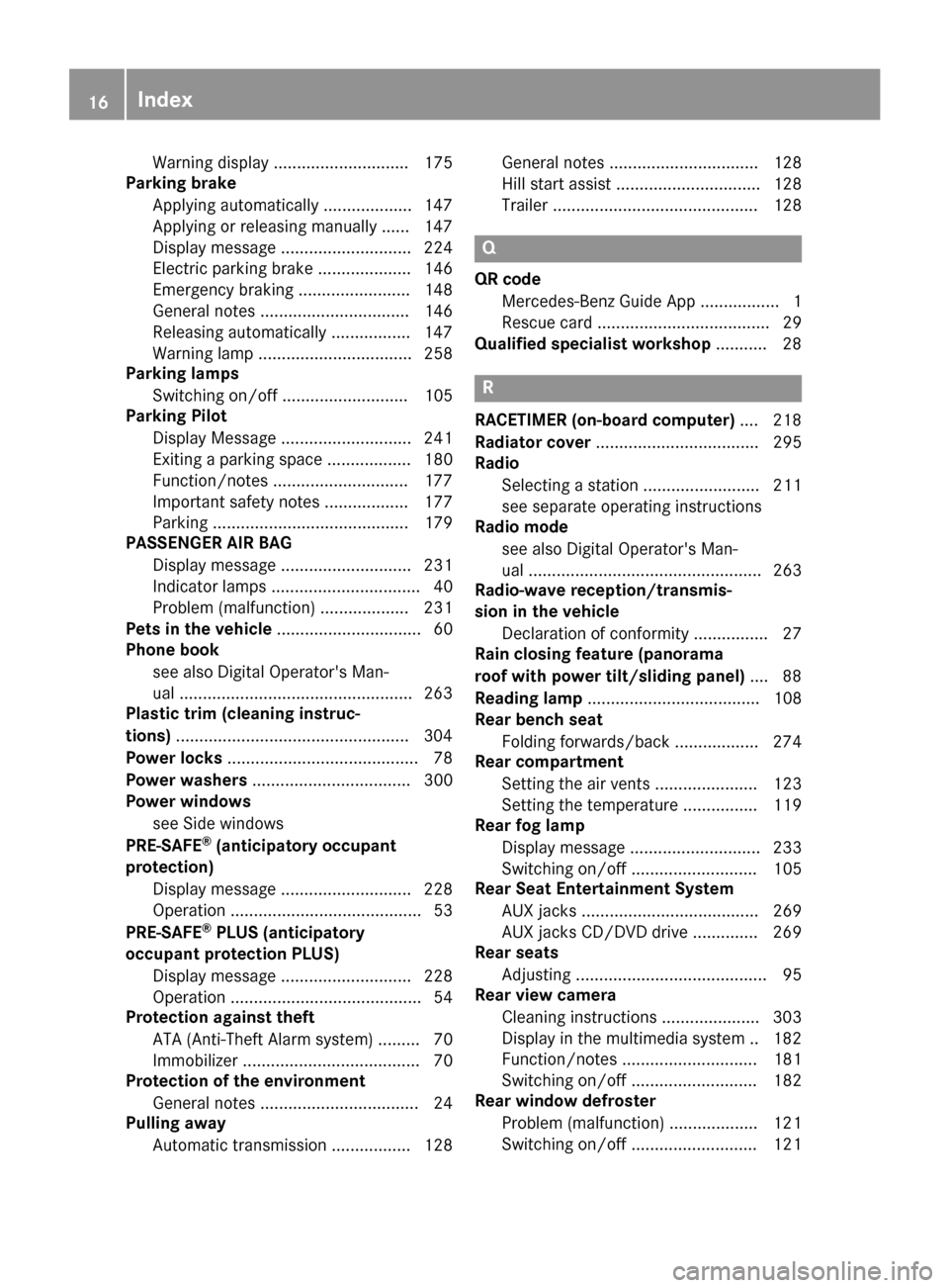 MERCEDES-BENZ GLE COUPE 2017 C292 User Guide Warning display ............................. 175
Parking brake
Applying automatically ...................1 47
Applying or releasing manually ...... 147
Display message ............................ 22