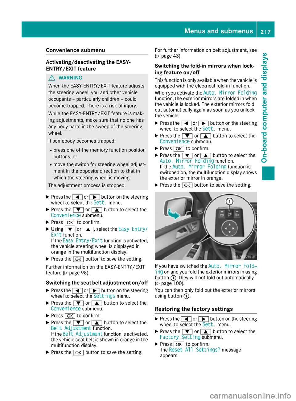 MERCEDES-BENZ GLE COUPE 2017 C292 Owners Manual Convenience submenu
Activating/deactivating the EASY-
ENTRY/EXIT feature
GWARNING
When the EASY-ENTRY/EXIT feature adjusts
the steering wheel, you and other vehicle
occupants – particularly children MERCEDES-BENZ GLE COUPE 2017 C292 Owners Manual Convenience submenu
Activating/deactivating the EASY-
ENTRY/EXIT feature
GWARNING
When the EASY-ENTRY/EXIT feature adjusts
the steering wheel, you and other vehicle
occupants – particularly children