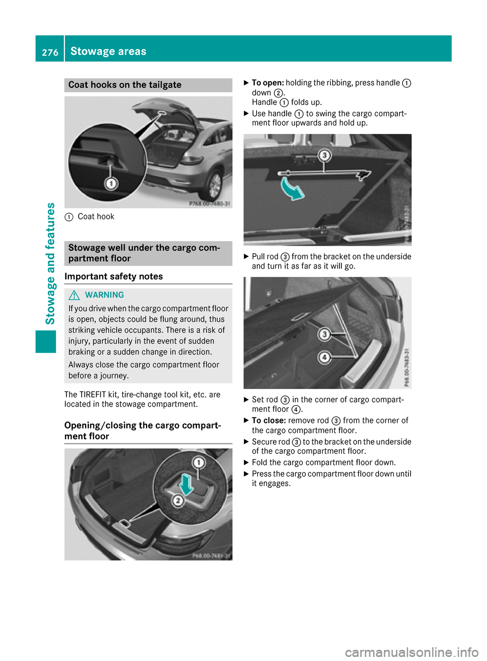 MERCEDES-BENZ GLE COUPE 2017 C292 Owners Manual Coat hooks on the tailgate
:Coat hook
Stowage well under the cargo com-
partment floor
Important safety notes
GWARNING
If you drive when the cargo compartment floor is open, objects could be flung aro MERCEDES-BENZ GLE COUPE 2017 C292 Owners Manual Coat hooks on the tailgate
:Coat hook
Stowage well under the cargo com-
partment floor
Important safety notes
GWARNING
If you drive when the cargo compartment floor is open, objects could be flung aro