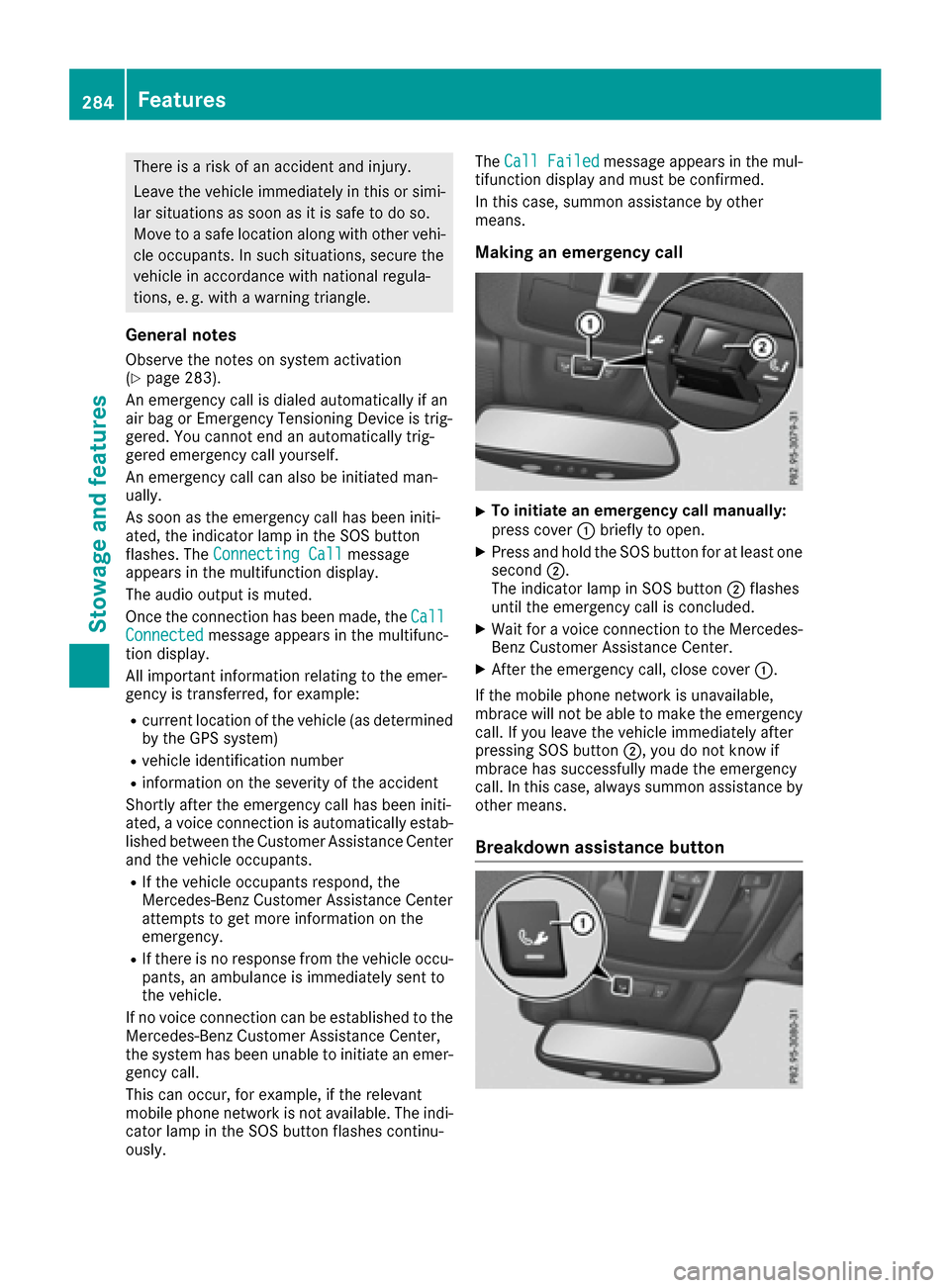 MERCEDES-BENZ GLE COUPE 2017 C292 Owners Manual There is a risk of an accident and injury.
Leave the vehicle immediately in this or simi-lar situations as soon as it is safe to do so.
Move to a safe location along with other vehi-
cle occupants. In