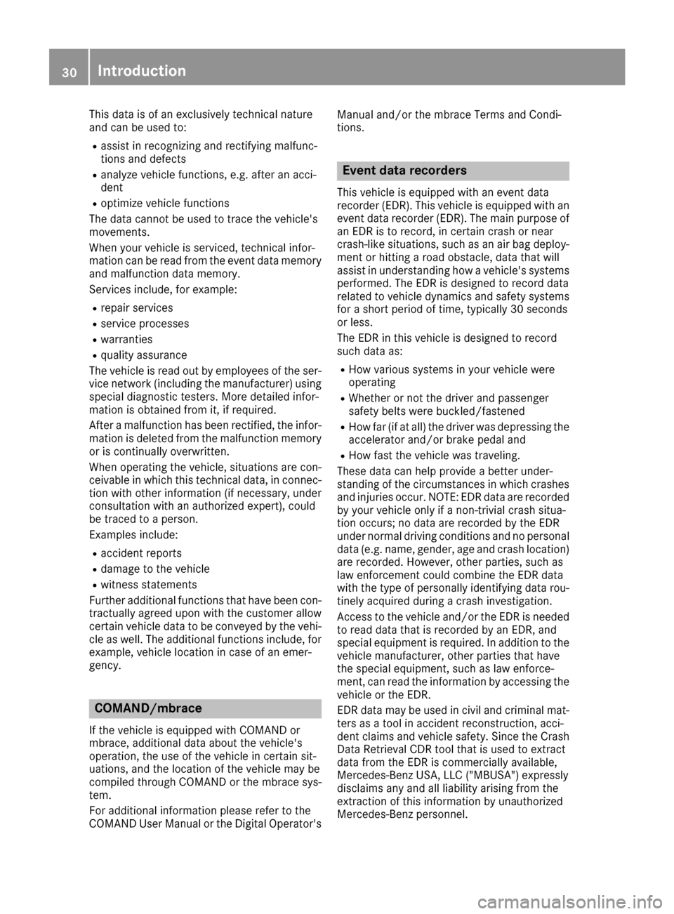 MERCEDES-BENZ GLE COUPE 2017 C292 Owners Guide This data is of an exclusively technical nature
and can be used to:
Rassist in recognizing and rectifying malfunc-
tions and defects
Ranalyze vehicle functions, e.g. after an acci-
dent
Roptimize vehi MERCEDES-BENZ GLE COUPE 2017 C292 Owners Guide This data is of an exclusively technical nature
and can be used to:
Rassist in recognizing and rectifying malfunc-
tions and defects
Ranalyze vehicle functions, e.g. after an acci-
dent
Roptimize vehi