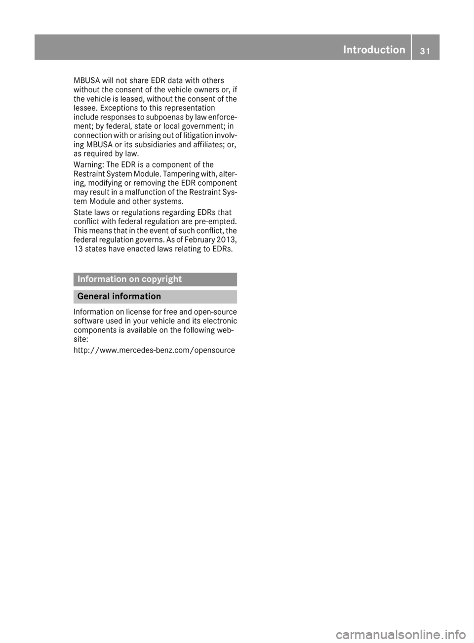 MERCEDES-BENZ GLE COUPE 2017 C292 Owners Manual MBUSA will not share EDR data with others
without the consent of the vehicle owners or, if
the vehicle is leased, without the consent of the
lessee. Exceptions to this representation
include responses MERCEDES-BENZ GLE COUPE 2017 C292 Owners Manual MBUSA will not share EDR data with others
without the consent of the vehicle owners or, if
the vehicle is leased, without the consent of the
lessee. Exceptions to this representation
include responses
