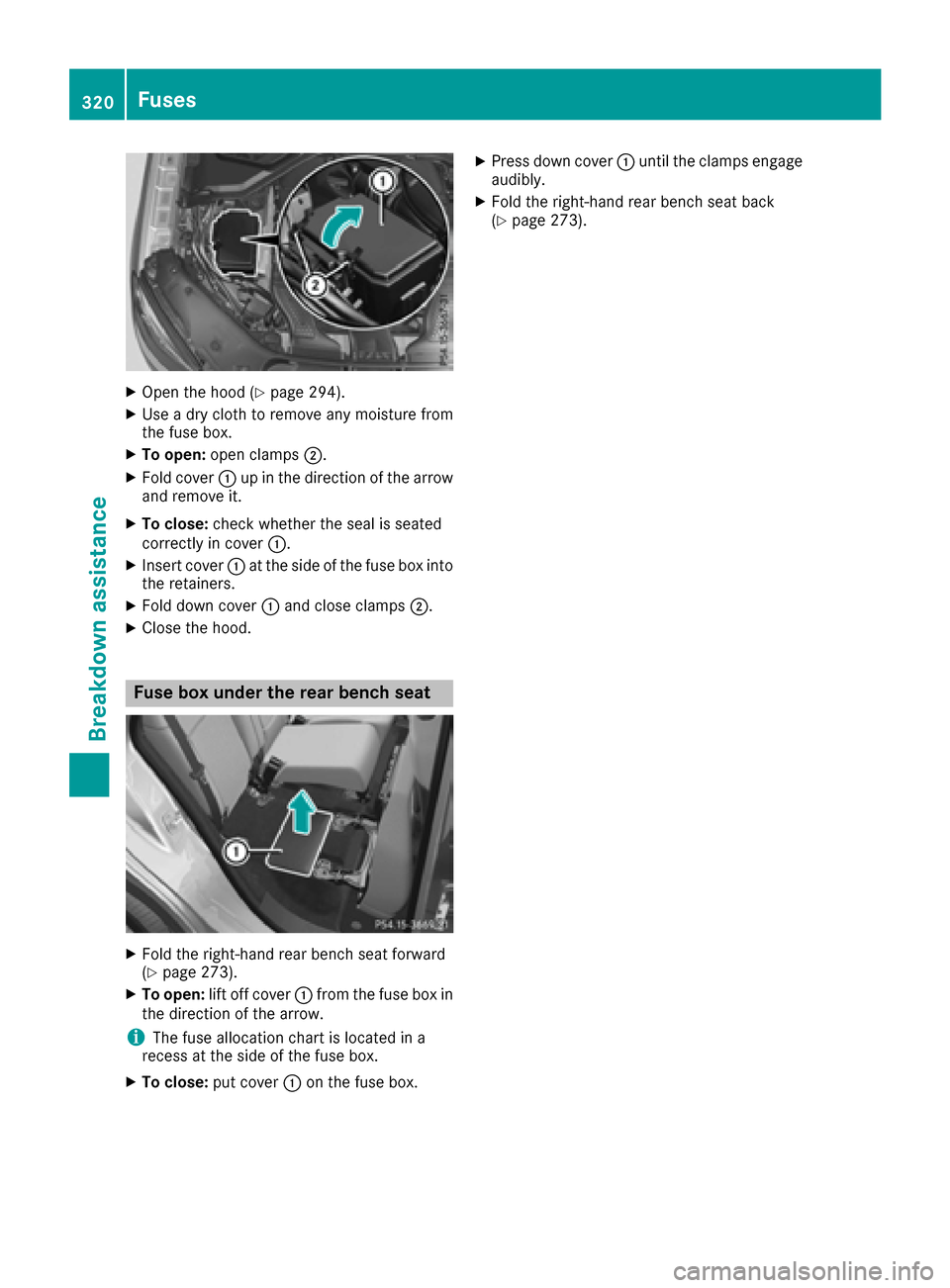 MERCEDES-BENZ GLE COUPE 2017 C292 Owners Manual XOpen the hood (Ypage 294).
XUse a dry cloth to remove any moisture from
the fuse box.
XTo open:open clamps ;.
XFold cover:up in the direction of the arrow
and remove it.
XTo close: check whether the 