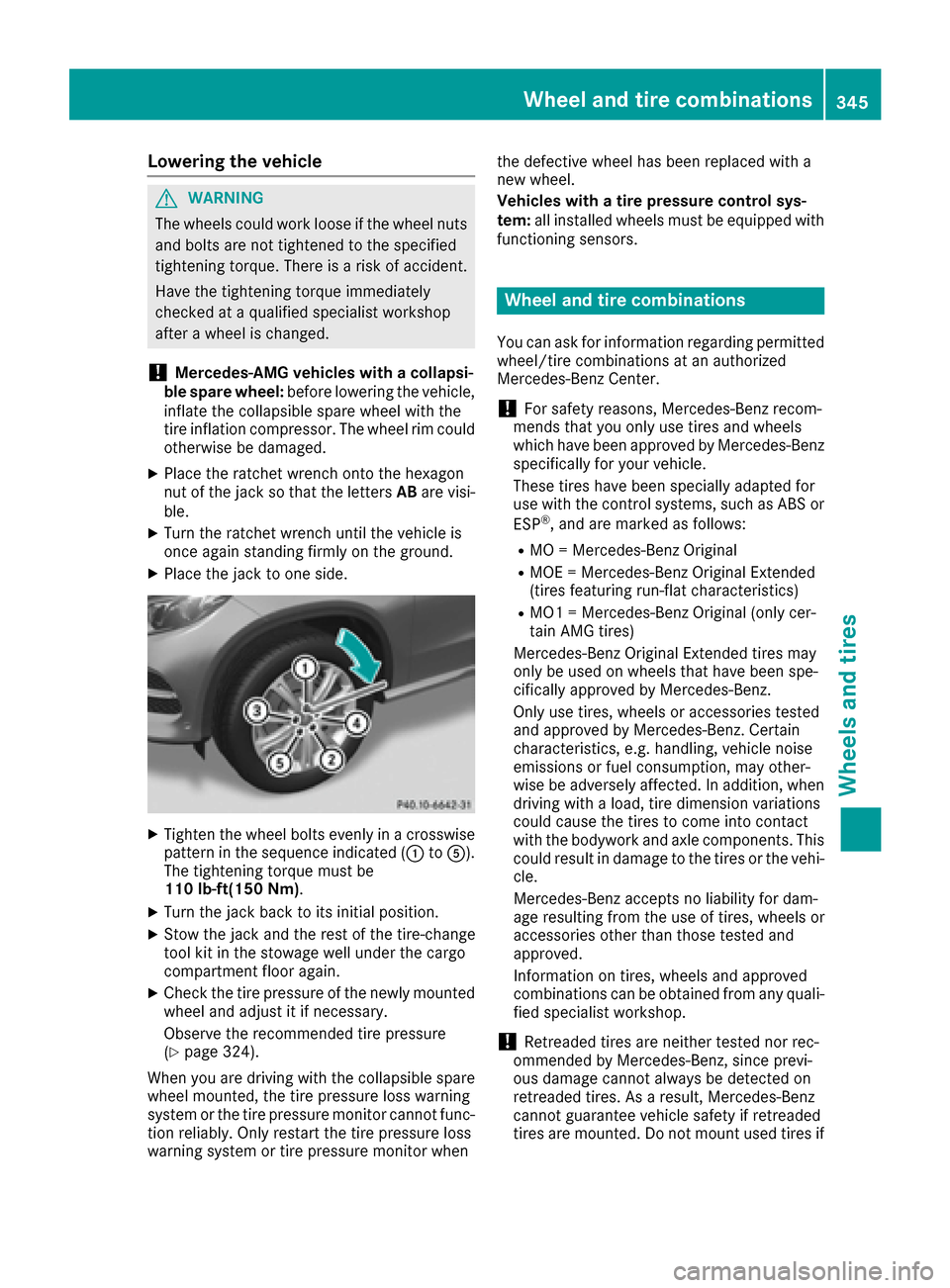 MERCEDES-BENZ GLE COUPE 2017 C292 Owners Manual Lowering the vehicle
GWARNING
The wheels could work loose if the wheel nuts and bolts are not tightened to the specified
tightening torque. There is a risk of accident.
Have the tightening torque imme MERCEDES-BENZ GLE COUPE 2017 C292 Owners Manual Lowering the vehicle
GWARNING
The wheels could work loose if the wheel nuts and bolts are not tightened to the specified
tightening torque. There is a risk of accident.
Have the tightening torque imme