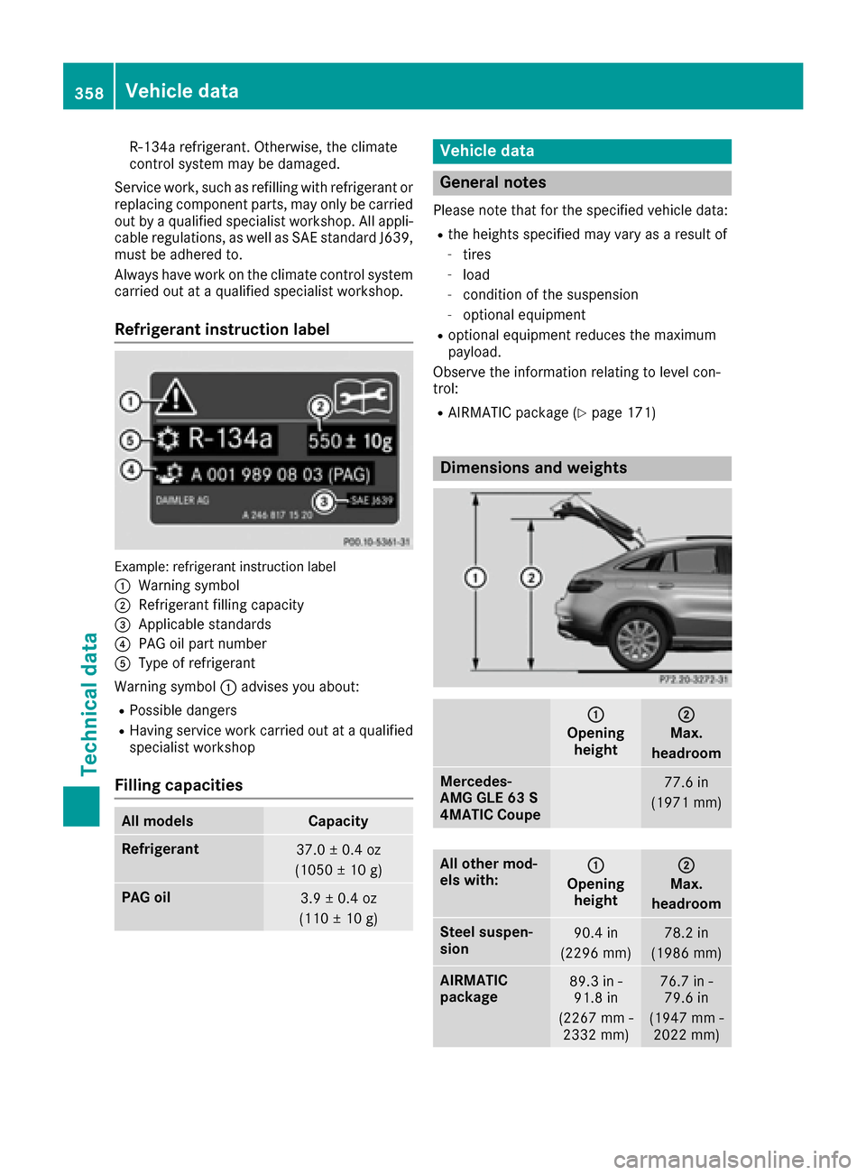 MERCEDES-BENZ GLE COUPE 2017 C292 Owners Manual R-134arefrigerant. Otherwise, th eclimat e
control system may be damaged.
Service work, suc has refillin gwit hrefrigeran tor
replacing component parts, may only be carrie d
out by aqualified speciali