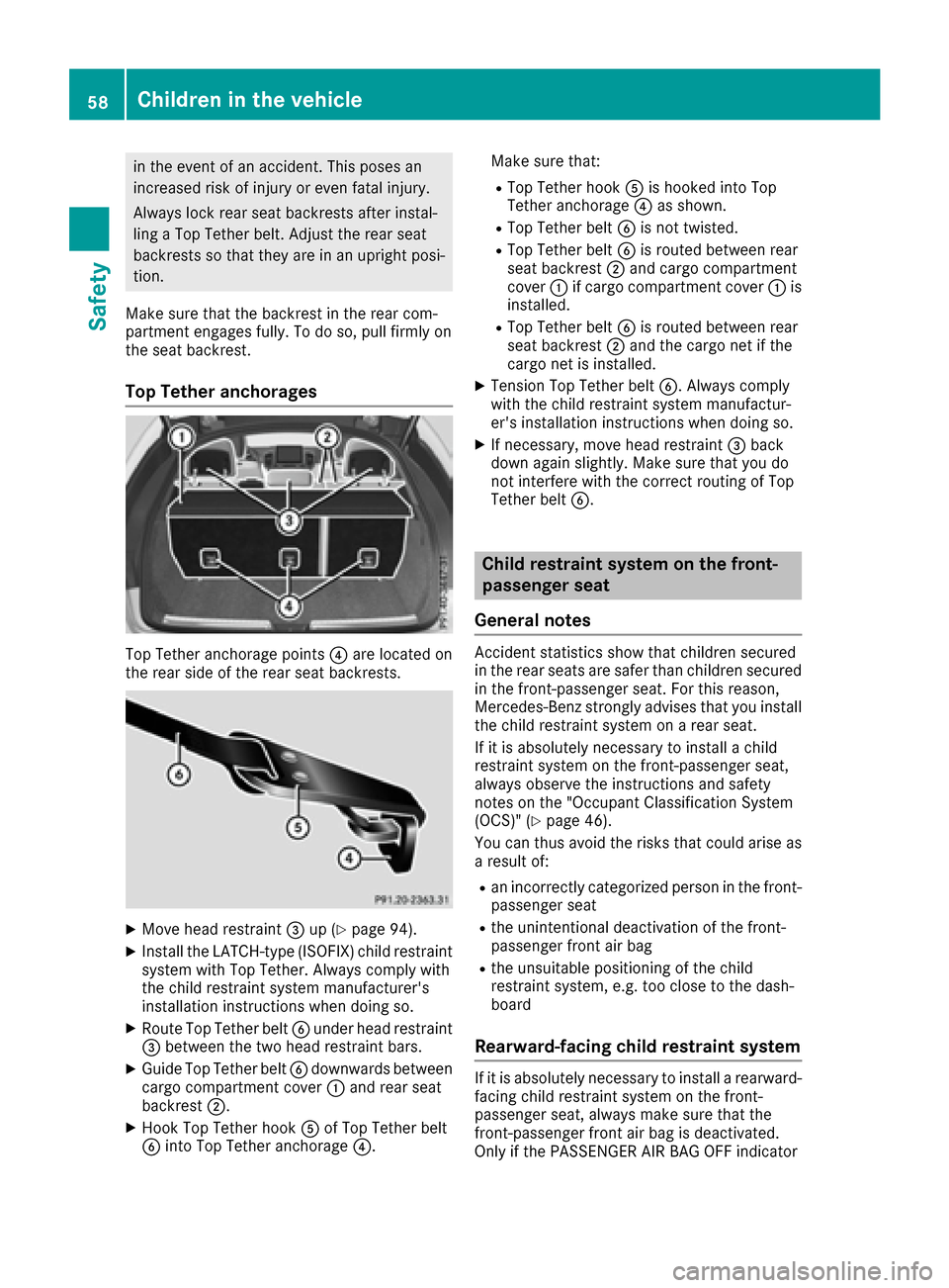MERCEDES-BENZ GLE COUPE 2017 C292 Workshop Manual in the event of an accident. This poses an
increased risk of injury or even fatal injury.
Always lock rear seat backrests after instal-
ling a Top Tether belt. Adjust the rear seat
backrests so that t MERCEDES-BENZ GLE COUPE 2017 C292 Workshop Manual in the event of an accident. This poses an
increased risk of injury or even fatal injury.
Always lock rear seat backrests after instal-
ling a Top Tether belt. Adjust the rear seat
backrests so that t