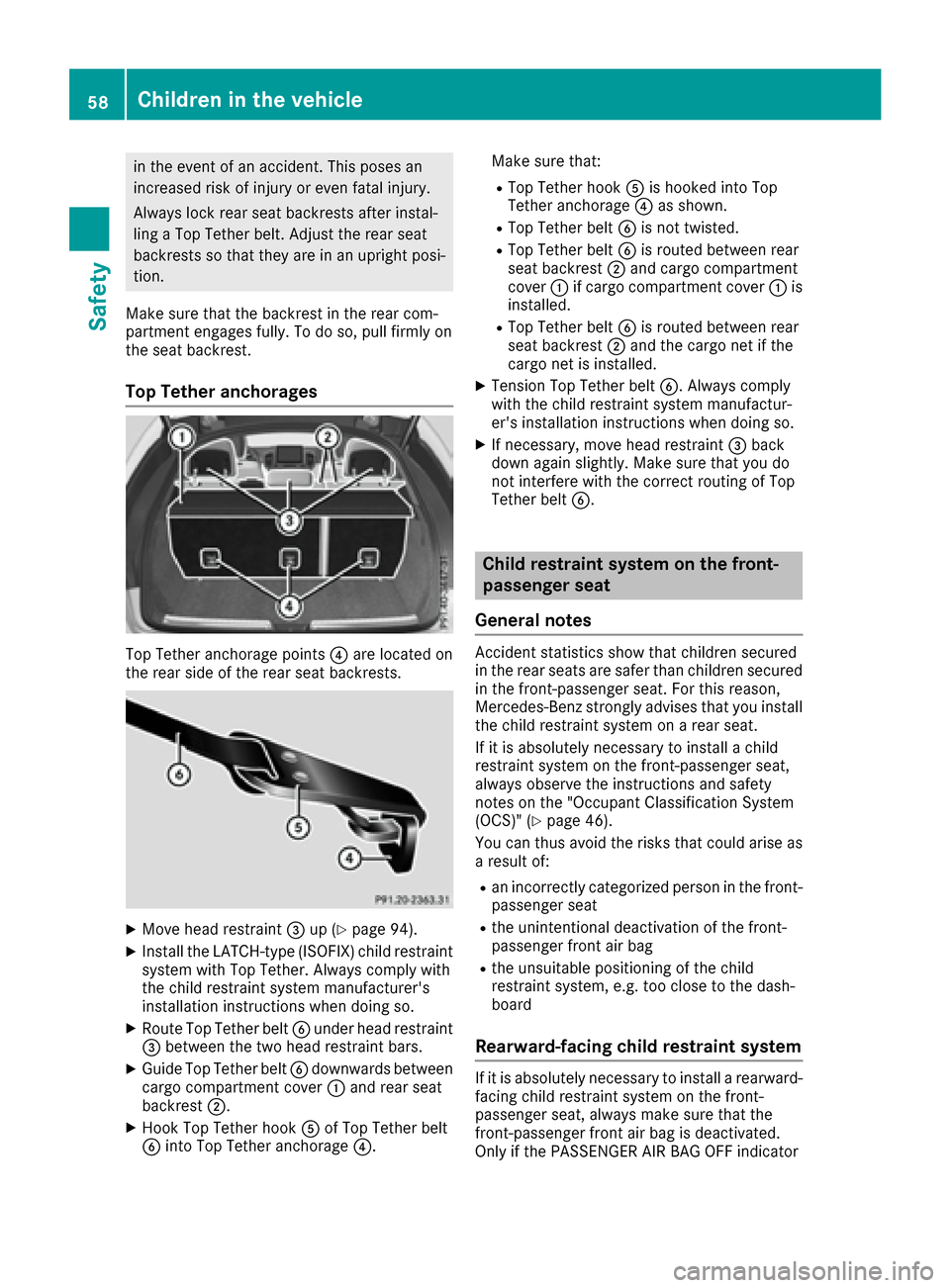 MERCEDES-BENZ GLE COUPE 2017 C292 Owners Manual in the event of an accident. This poses an
increased risk of injury or even fatal injury.
Always lock rear seat backrests after instal-
ling a Top Tether belt. Adjust the rear seat
backrests so that t