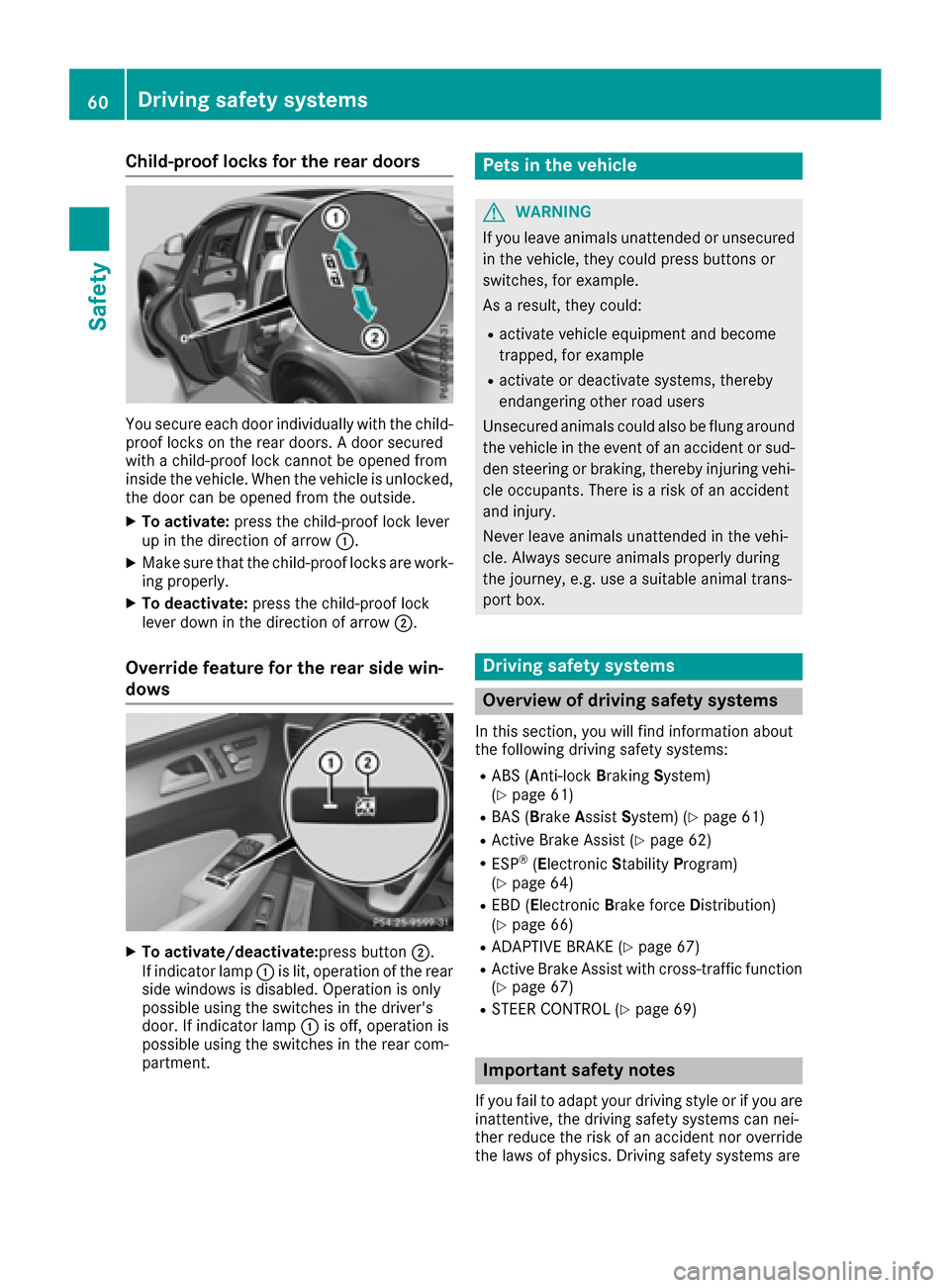 MERCEDES-BENZ GLE COUPE 2017 C292 Repair Manual Child-proof locks for the rear doors
You secure each door individually with the child-
proof locks on the rear doors. A door secured
with a child-proof lock cannot be opened from
inside the vehicle. W