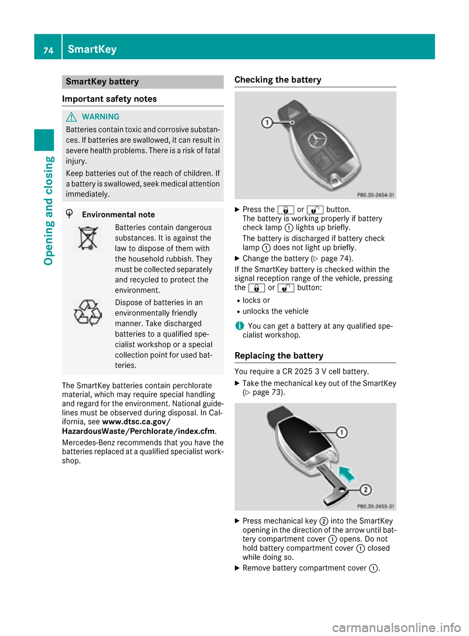 MERCEDES-BENZ GLE COUPE 2017 C292 Manual PDF SmartKey battery
Important safety notes
GWARNING
Batteries contain toxic and corrosive substan- ces. If batteries are swallowed, it can result in
severe health problems. There is a risk of fatalinjury