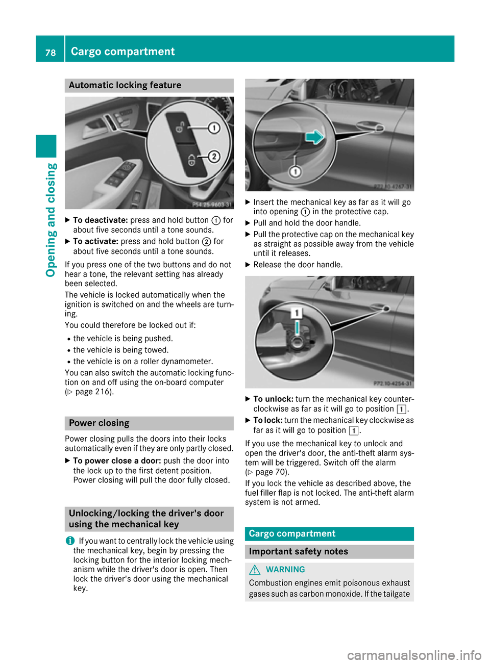 MERCEDES-BENZ GLE COUPE 2017 C292 Manual PDF Automa tic locking featu re
XTo deactivate:press and hold butto n: for
about fiv eseconds until atone sounds.
XTo activate: press and hold butto n; for
about fiv eseconds until atone sounds.
If you pr