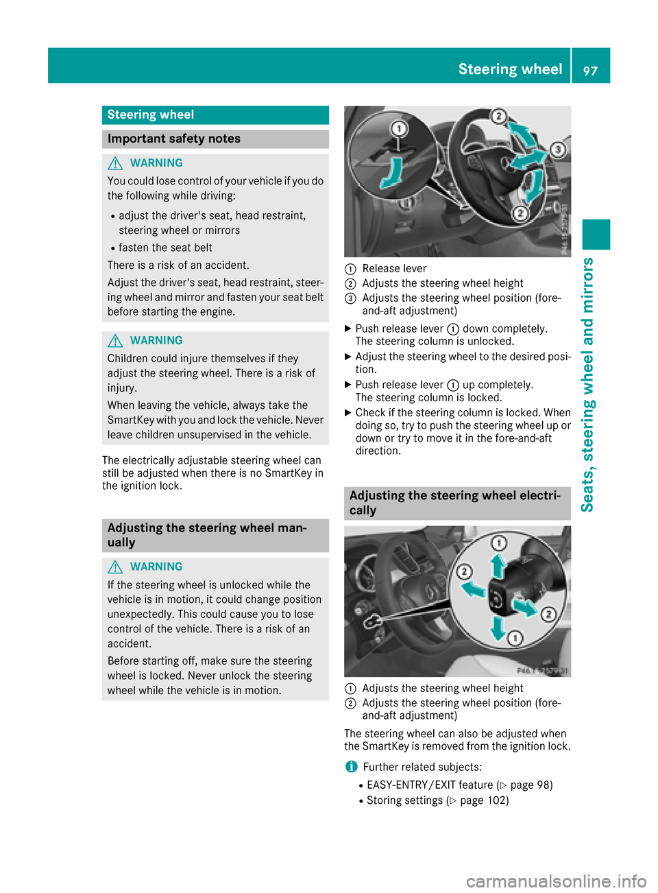 MERCEDES-BENZ GLE COUPE 2017 C292 Owners Manual Steering wheel
Important safety notes
GWARNING
You could lose control of your vehicle if you do the following while driving:
Radjust the drivers seat, head restraint,
steering wheel or mirrors
Rfaste MERCEDES-BENZ GLE COUPE 2017 C292 Owners Manual Steering wheel
Important safety notes
GWARNING
You could lose control of your vehicle if you do the following while driving:
Radjust the drivers seat, head restraint,
steering wheel or mirrors
Rfaste