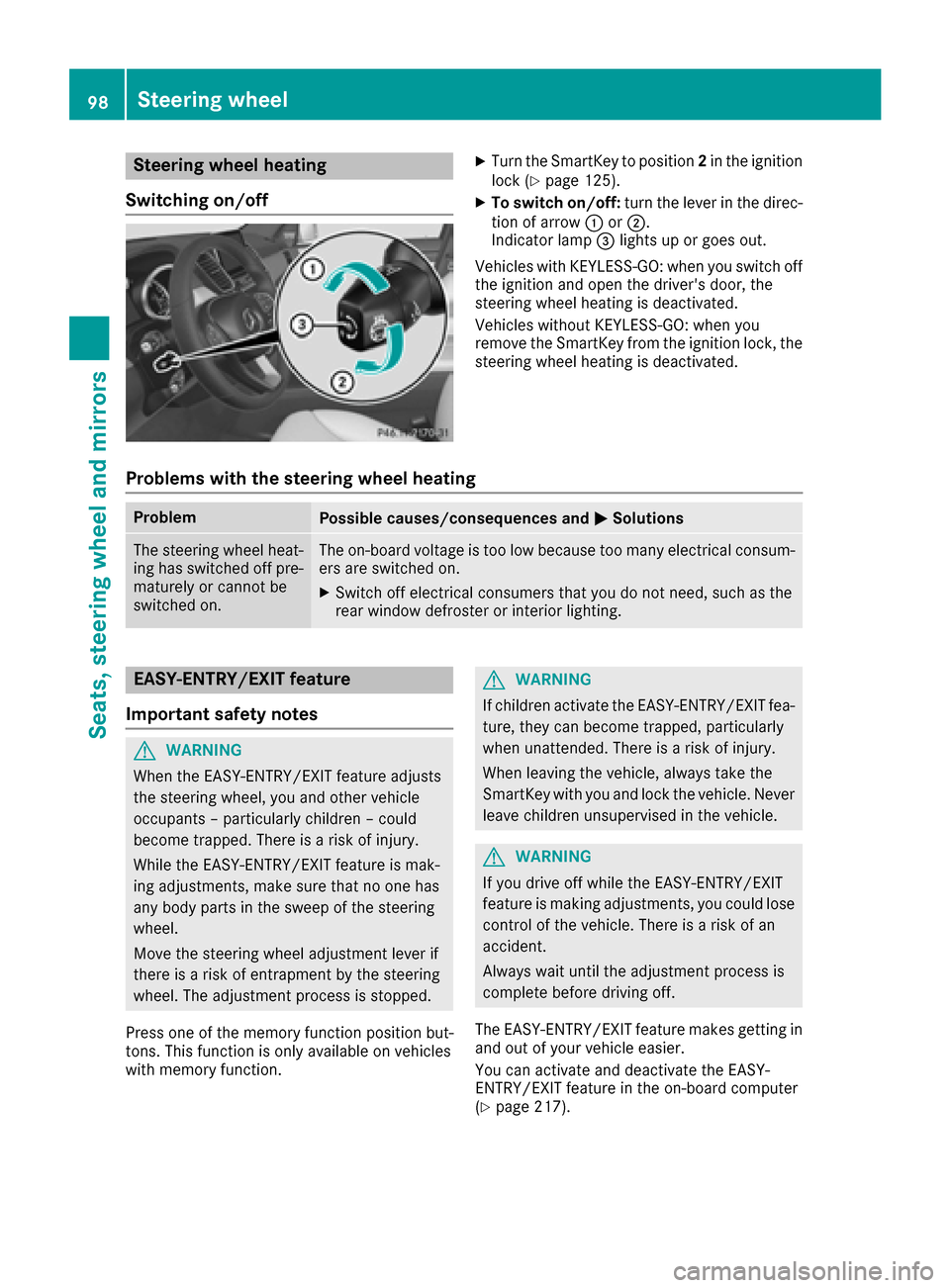 MERCEDES-BENZ GLE COUPE 2017 C292 Owners Manual Steering wheel heating
Switching on/offXTurn the SmartKey to position 2in the ignition
lock (Ypage 125).
XTo switch on/off: turn the lever in the direc-
tion of arrow :or;.
Indicator lamp =lights up o