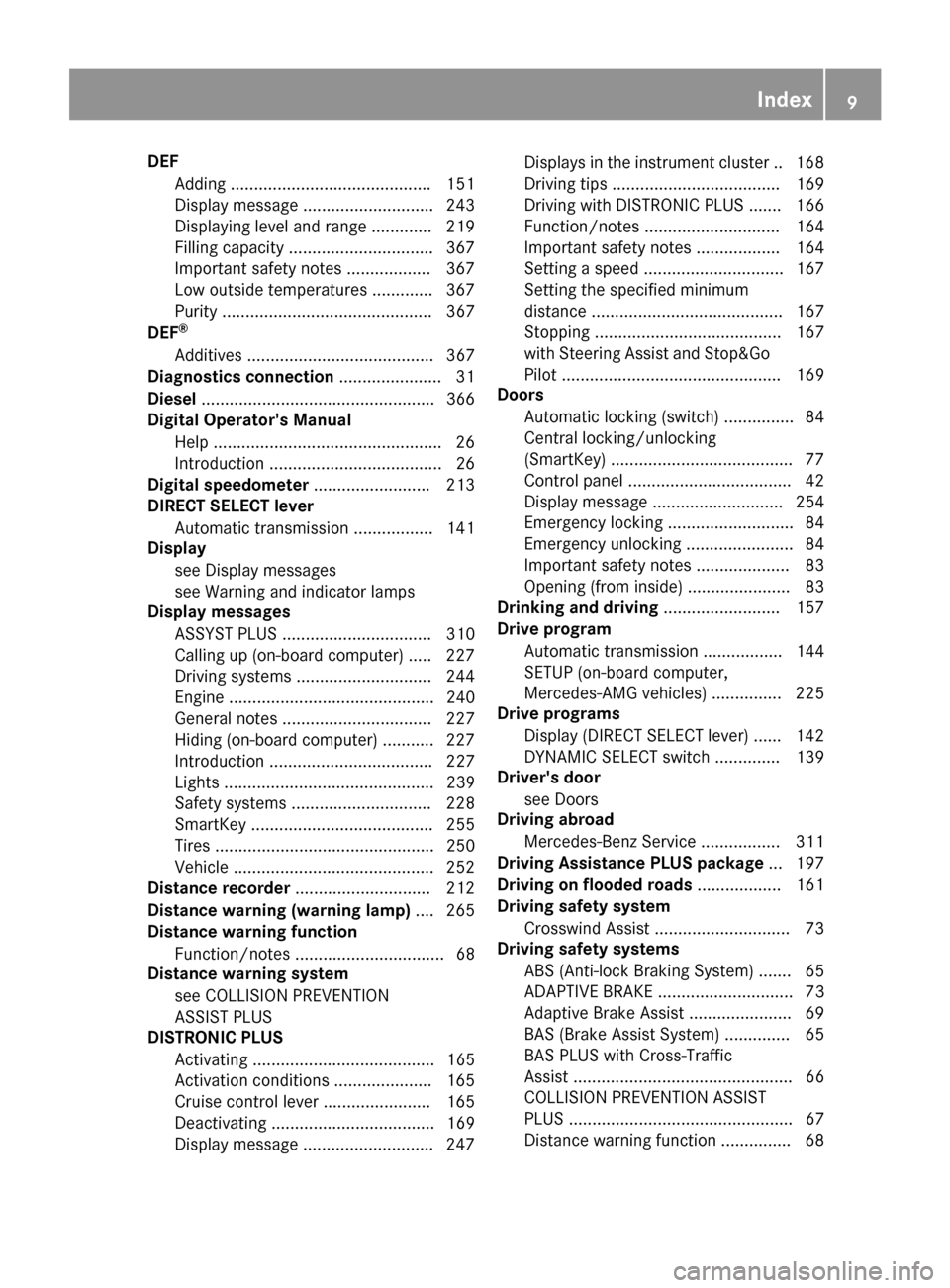 MERCEDES-BENZ GLC SUV 2017 X253 Owners Manual DEFAddin g.......................................... .151
Display message ............................ 243
Displaying level and range ............. 219
Filling capacity ...............................