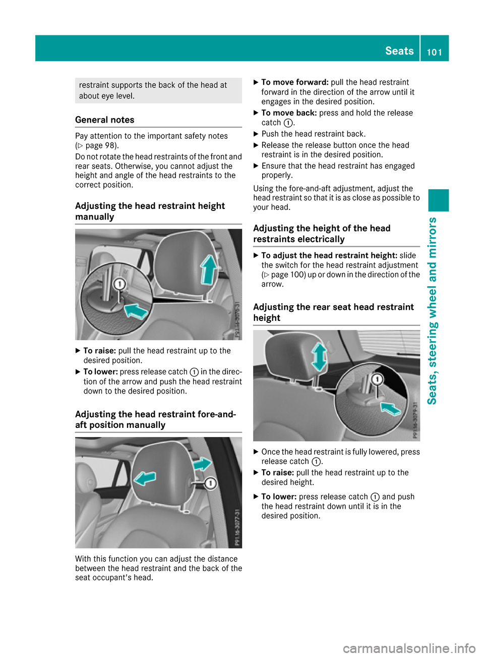 MERCEDES-BENZ GLC SUV 2017 X253 Owners Manual restraint supports the back of the head at
about eye level.
General notes
Pay attention to the important safety notes
(Ypage 98).
Do not rotate the head restraints of the front and rear seats. Otherwi