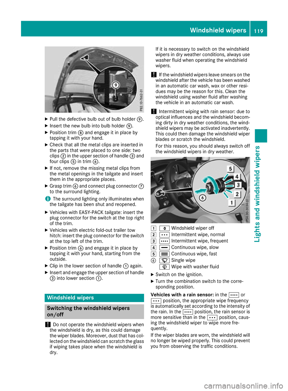 MERCEDES-BENZ GLC SUV 2017 X253 Owners Manual XPull the defective bulb out of bulb holderE.
XInsert the new bulb into bulb holderE.
XPosition trimDand engage it in place by
tapping it with your hand.
XCheck that all the metal clips are inserted i MERCEDES-BENZ GLC SUV 2017 X253 Owners Manual XPull the defective bulb out of bulb holderE.
XInsert the new bulb into bulb holderE.
XPosition trimDand engage it in place by
tapping it with your hand.
XCheck that all the metal clips are inserted i