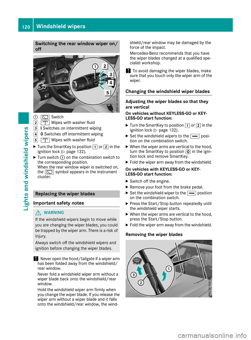 MERCEDES-BENZ GLC SUV 2017 X253 Owners Manual Switching the rear window wiper on/
off
:èSwitch
2bWipes with washer fluid
3ISwitches on intermittent wiping
40 Switches off intermittent wiping
5b Wipes with washer fluid
XTurn the SmartKey to posit MERCEDES-BENZ GLC SUV 2017 X253 Owners Manual Switching the rear window wiper on/
off
:èSwitch
2bWipes with washer fluid
3ISwitches on intermittent wiping
40 Switches off intermittent wiping
5b Wipes with washer fluid
XTurn the SmartKey to posit