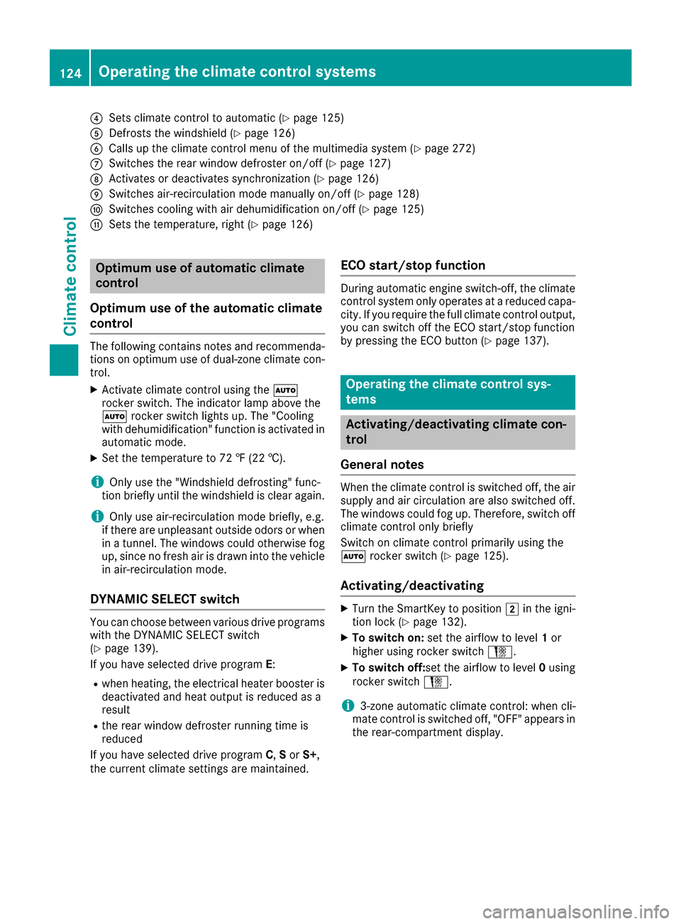 MERCEDES-BENZ GLC SUV 2017 X253 User Guide ?Sets climate control to automatic (Ypage 125)
ADefrosts the windshield (Ypage 126)
BCalls up the climate control menu of the multimedia system (Ypage 272)
CSwitches the rear window defroster on/off (