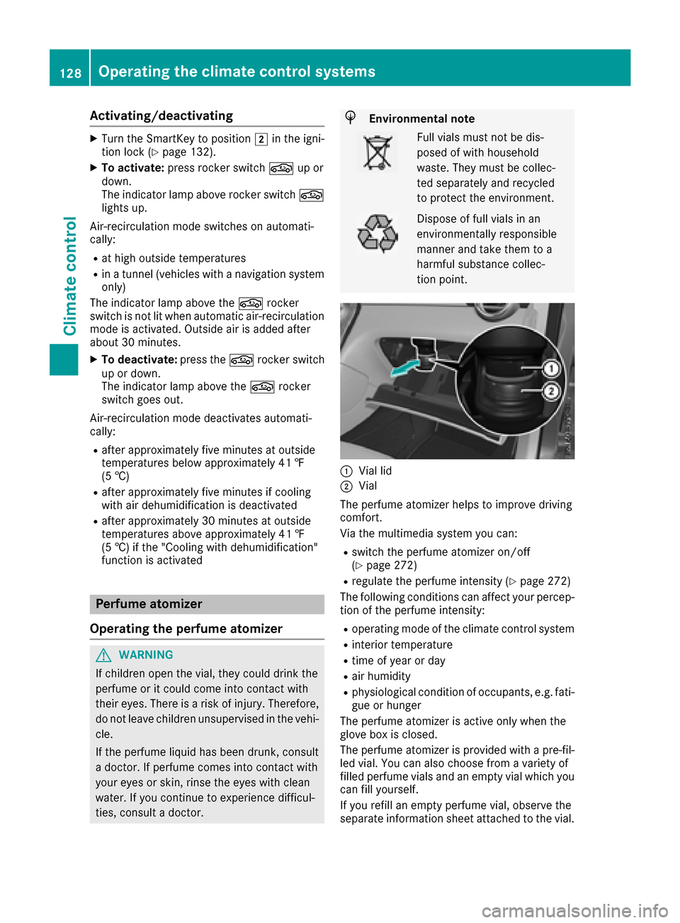 MERCEDES-BENZ GLC SUV 2017 X253 User Guide Activating/deactivating
XTurn theSmartKey to position 2in th eigni-
tion loc k (Ypage 132).
XTo activate: press rockerswitch gup or
down .
The indicator lamp abov erocke rswitch g
lights up.
Air-recir