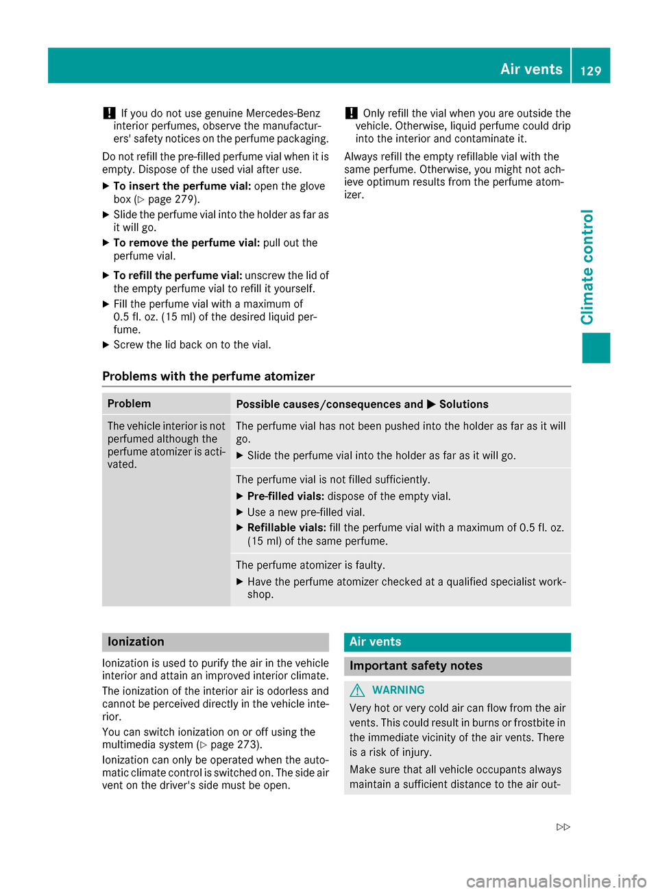 MERCEDES-BENZ GLC SUV 2017 X253 Owners Manual !If you do not use genuine Mercedes-Benz
interior perfumes, observe the manufactur-
ers safety notices on the perfume packaging.
Do not refill the pre-filled perfume vial when it is
empty. Dispose of MERCEDES-BENZ GLC SUV 2017 X253 Owners Manual !If you do not use genuine Mercedes-Benz
interior perfumes, observe the manufactur-
ers safety notices on the perfume packaging.
Do not refill the pre-filled perfume vial when it is
empty. Dispose of