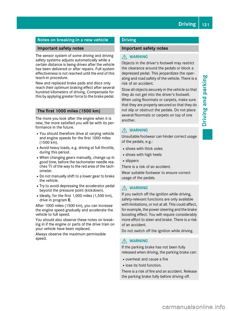 MERCEDES-BENZ GLC SUV 2017 X253 Owners Manual Notes on breaking-in a new vehicle
Important safety notes
The sensor system of some driving and driving
safety systems adjusts automatically while a
certain distance is being driven after the vehicleh MERCEDES-BENZ GLC SUV 2017 X253 Owners Manual Notes on breaking-in a new vehicle
Important safety notes
The sensor system of some driving and driving
safety systems adjusts automatically while a
certain distance is being driven after the vehicleh