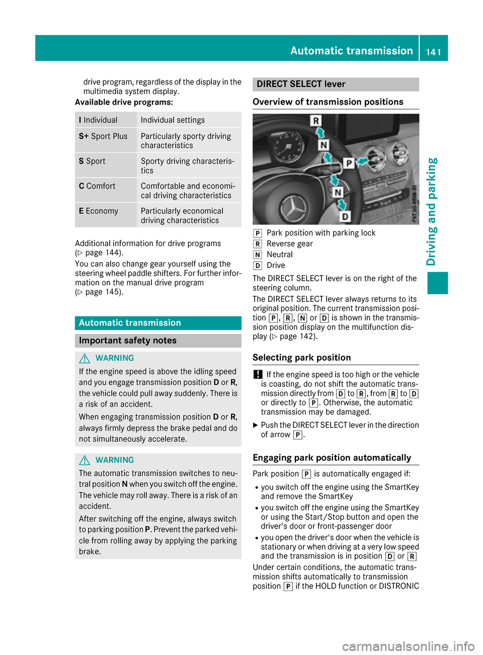 MERCEDES-BENZ GLC SUV 2017 X253 Owners Manual drive program, regardless of the display in the
multimedia system display.
Available drive programs:
I IndividualIndividual settings
S+ Sport PlusParticularly sporty driving
characteristics
SSportSpor MERCEDES-BENZ GLC SUV 2017 X253 Owners Manual drive program, regardless of the display in the
multimedia system display.
Available drive programs:
I IndividualIndividual settings
S+ Sport PlusParticularly sporty driving
characteristics
SSportSpor