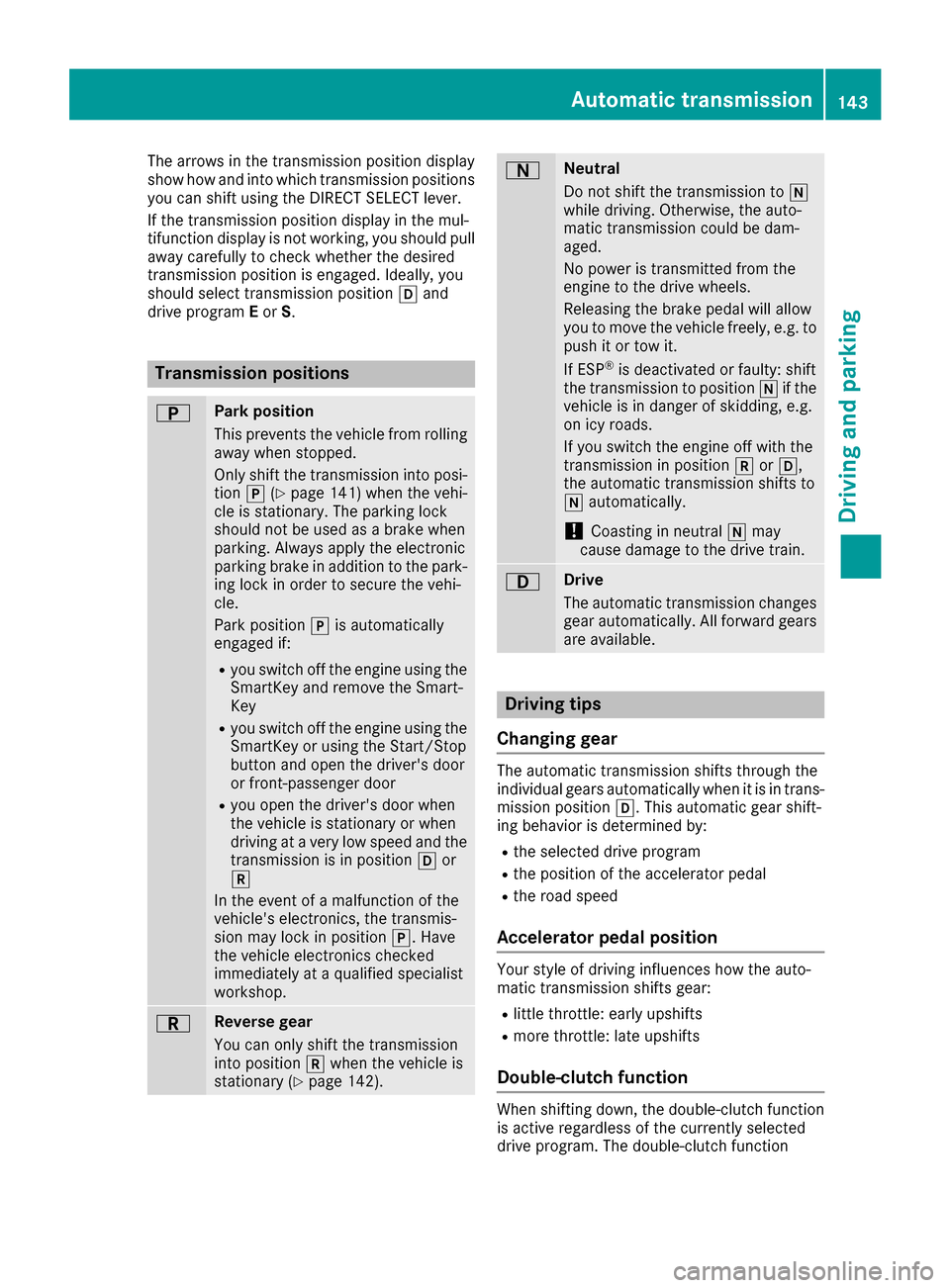 MERCEDES-BENZ GLC SUV 2017 X253 Owners Manual The arrows in the transmission position display
show how and into which transmission positions
you can shift using the DIRECT SELECT lever.
If the transmission position display in the mul-
tifunction MERCEDES-BENZ GLC SUV 2017 X253 Owners Manual The arrows in the transmission position display
show how and into which transmission positions
you can shift using the DIRECT SELECT lever.
If the transmission position display in the mul-
tifunction
