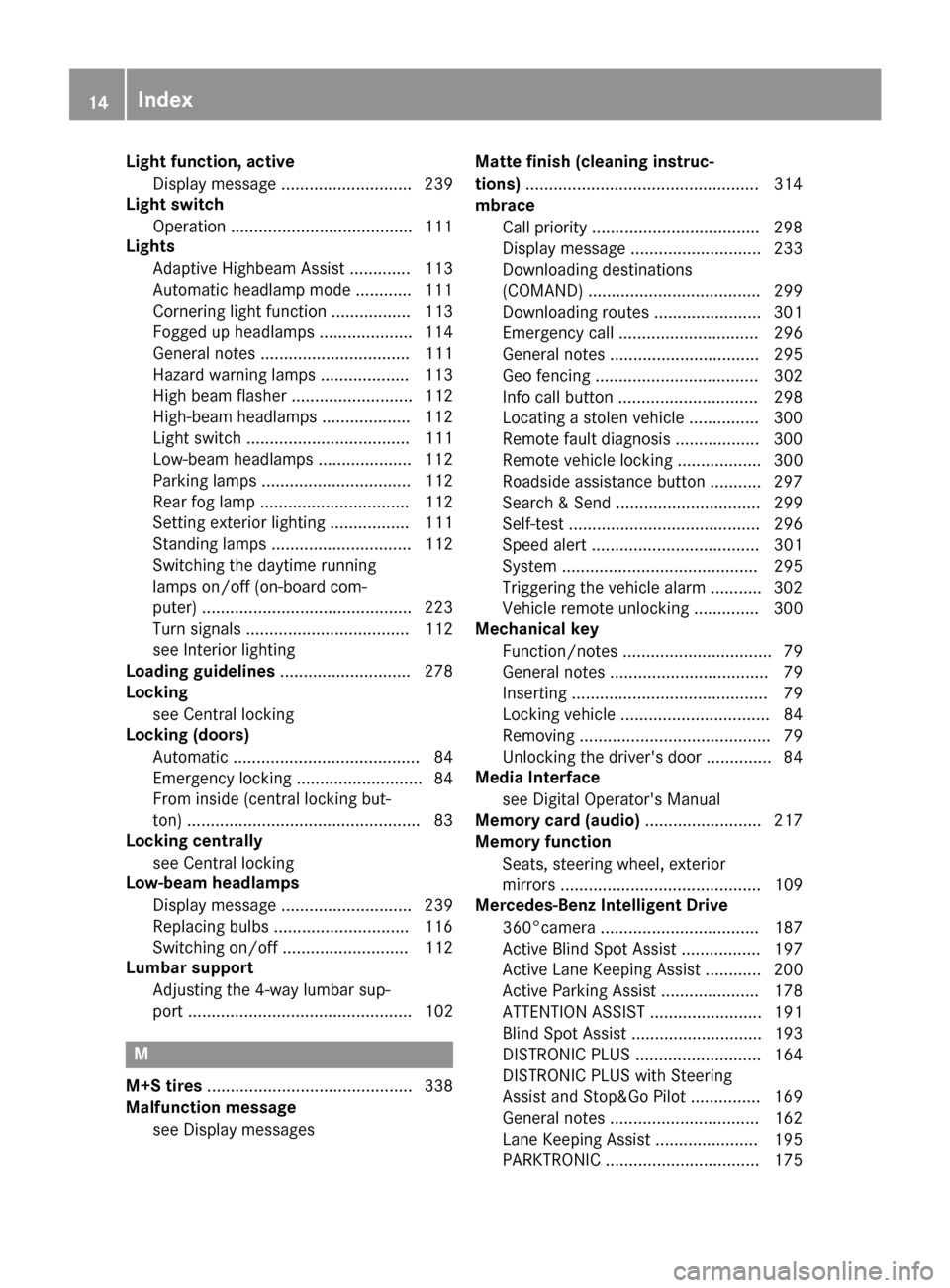MERCEDES-BENZ GLC SUV 2017 X253 Owners Manual Light function, activeDisplay message ............................ 239
Light switch
Operation ...................................... .111
Lights
Adaptive Highbeam Assist ............. 113
Automatic he