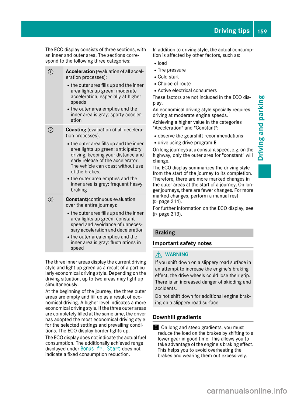 MERCEDES-BENZ GLC SUV 2017 X253 Workshop Manual The ECO display consists of three sections, with
an inner and outer area. The sections corre-
spond to the following three categories:
:Acceleration(evaluation of all accel-
eration processes):
Rthe o