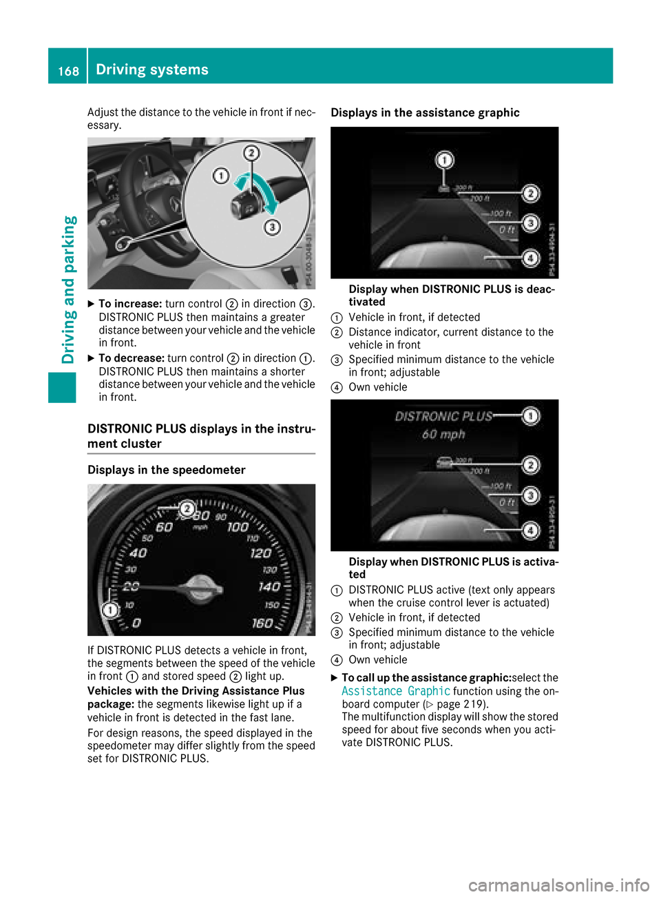 MERCEDES-BENZ GLC SUV 2017 X253 Owners Manual Adjust the distance to the vehicle in front if nec-
essary.
XTo increase:turn control;in direction =.
DISTRONIC PLUS then maintains a greater
distance between your vehicle and the vehicle
in front.
XT MERCEDES-BENZ GLC SUV 2017 X253 Owners Manual Adjust the distance to the vehicle in front if nec-
essary.
XTo increase:turn control;in direction =.
DISTRONIC PLUS then maintains a greater
distance between your vehicle and the vehicle
in front.
XT