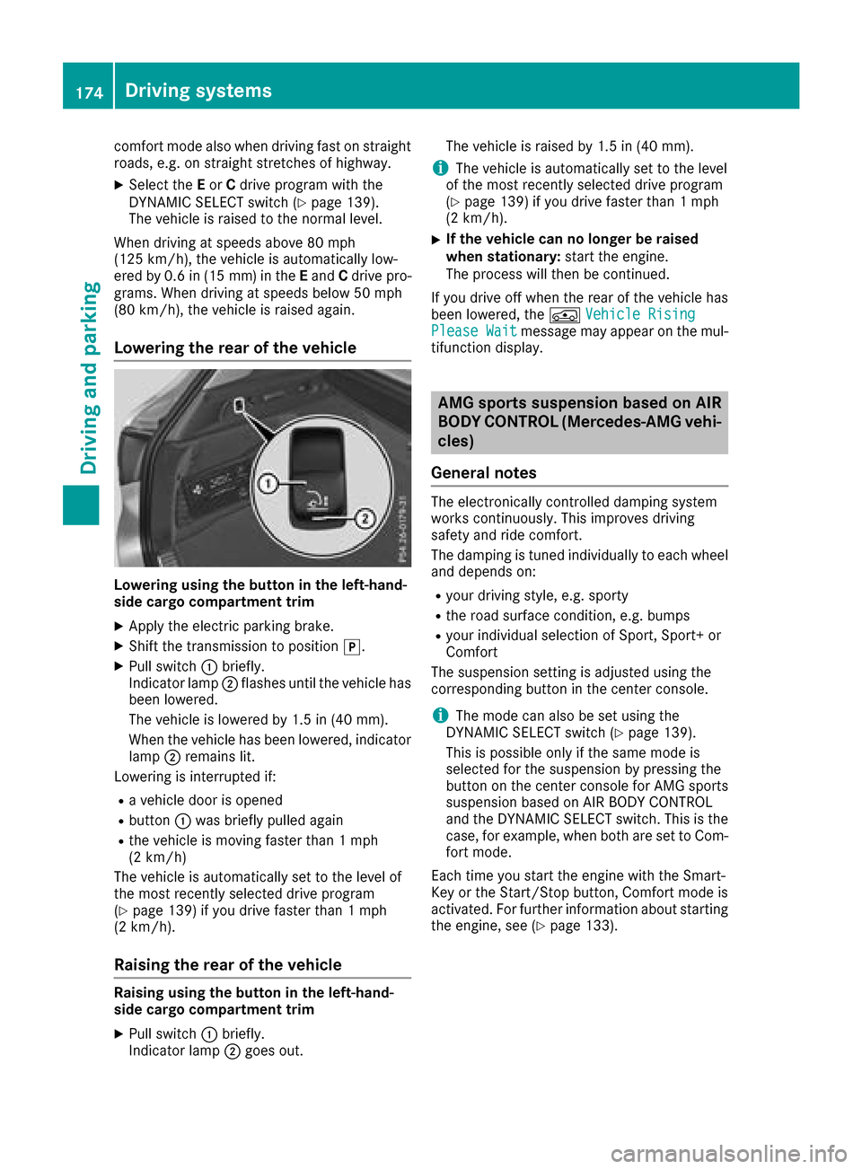 MERCEDES-BENZ GLC SUV 2017 X253 Owners Manual comfort mode also when driving fast on straight
roads, e.g. on straight stretches of highway.
XSelect theEor Cdrive program with the
DYNAMIC SELECT switch (Ypage 139).
The vehicle is raised to the nor MERCEDES-BENZ GLC SUV 2017 X253 Owners Manual comfort mode also when driving fast on straight
roads, e.g. on straight stretches of highway.
XSelect theEor Cdrive program with the
DYNAMIC SELECT switch (Ypage 139).
The vehicle is raised to the nor