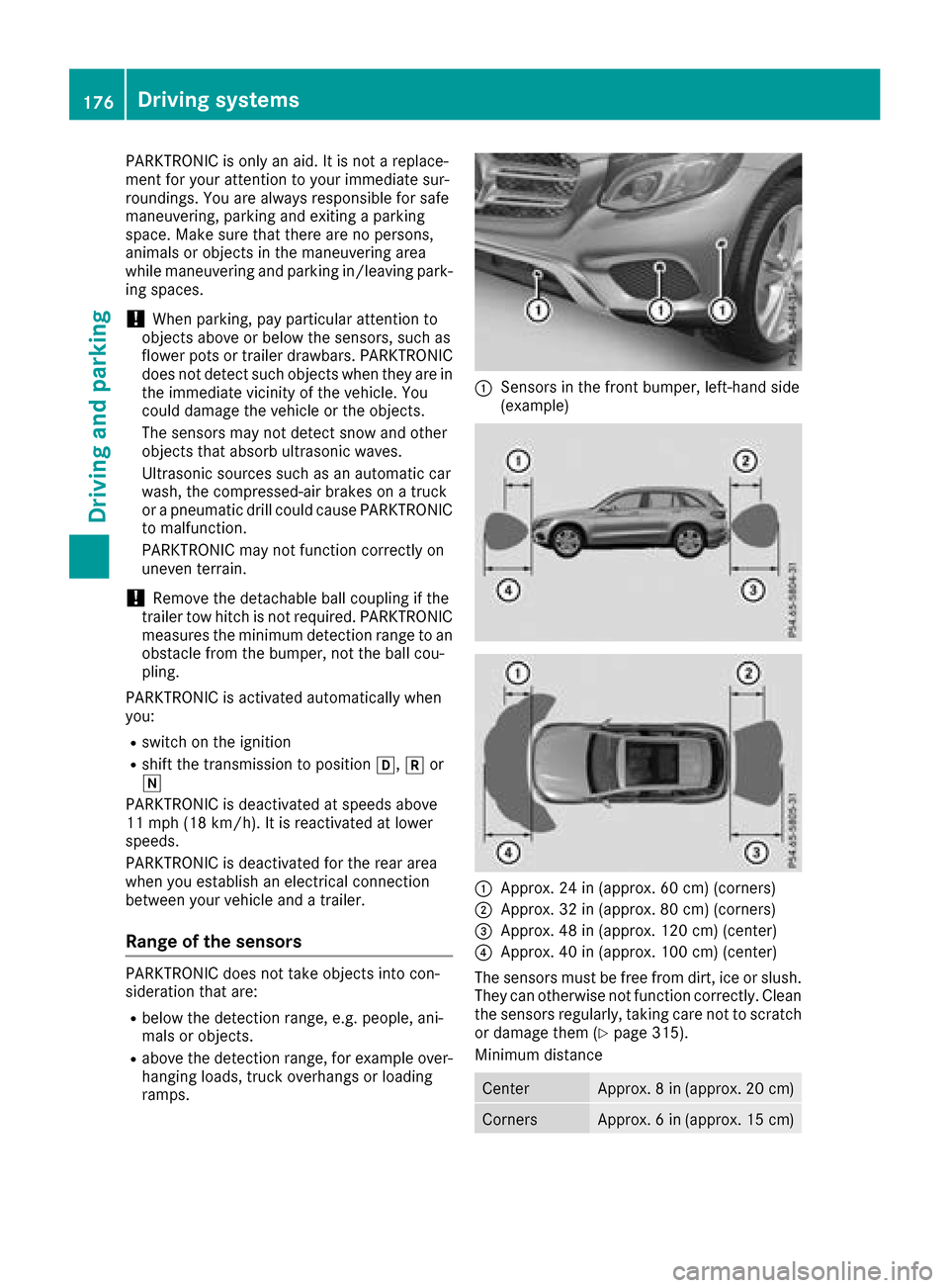 MERCEDES-BENZ GLC SUV 2017 X253 Owners Manual PARKTRONIC is only an aid. It is not a replace-
ment for your attention to your immediate sur-
roundings. You are always responsible for safe
maneuvering, parking and exiting a parking
space. Make sur MERCEDES-BENZ GLC SUV 2017 X253 Owners Manual PARKTRONIC is only an aid. It is not a replace-
ment for your attention to your immediate sur-
roundings. You are always responsible for safe
maneuvering, parking and exiting a parking
space. Make sur