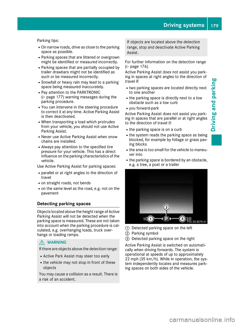 MERCEDES-BENZ GLC SUV 2017 X253 Owners Manual Parking tips:
ROn narrow roads, drive as close to the parkingspace as possible.
RParking spaces that are littered or overgrown
might be identified or measured incorrectly.
RParking spaces that are par MERCEDES-BENZ GLC SUV 2017 X253 Owners Manual Parking tips:
ROn narrow roads, drive as close to the parkingspace as possible.
RParking spaces that are littered or overgrown
might be identified or measured incorrectly.
RParking spaces that are par