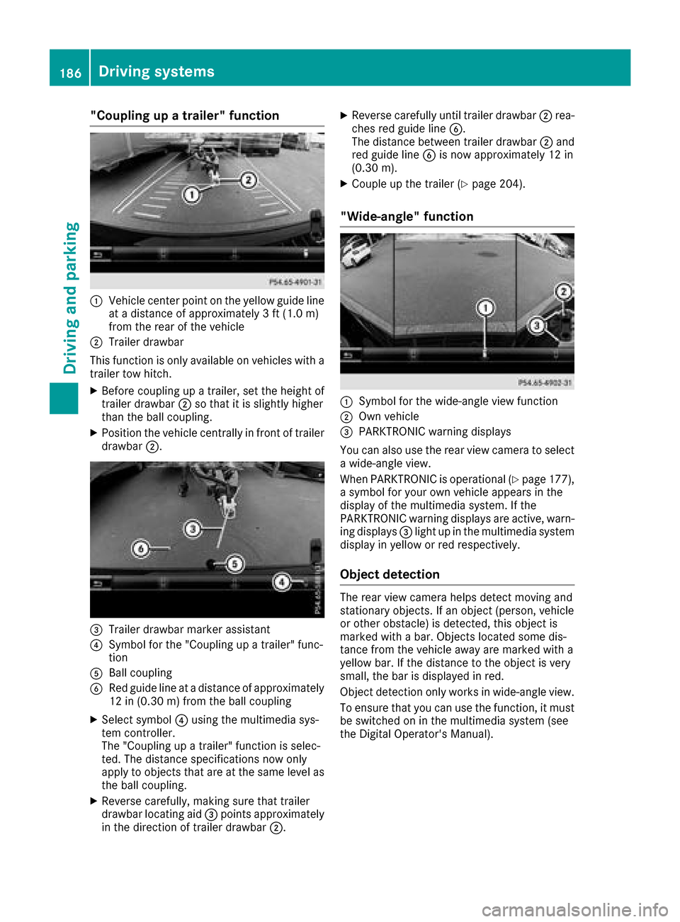 MERCEDES-BENZ GLC SUV 2017 X253 Owners Manual "Coupling up a trailer" function
:Vehicle center point on the yellow guide line
at a distance of approximately 3 ft (1.0 m)
from the rear of the vehicle
;Trailer drawbar
This function is only availabl MERCEDES-BENZ GLC SUV 2017 X253 Owners Manual "Coupling up a trailer" function
:Vehicle center point on the yellow guide line
at a distance of approximately 3 ft (1.0 m)
from the rear of the vehicle
;Trailer drawbar
This function is only availabl