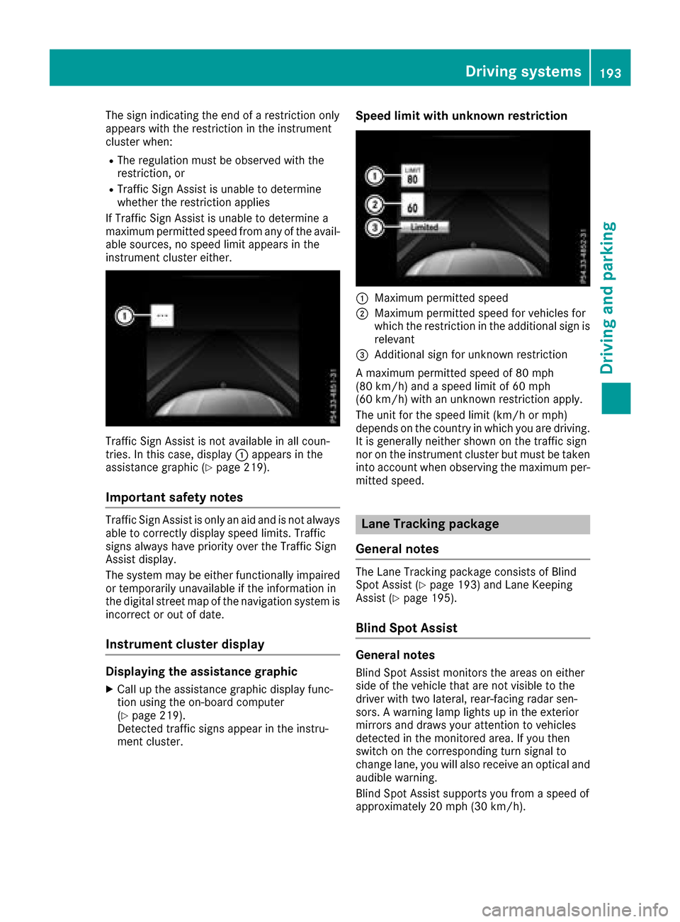 MERCEDES-BENZ GLC SUV 2017 X253 Owners Manual The sign indicating the end of a restriction only
appears with the restriction in the instrument
cluster when:
RThe regulation must be observed with the
restriction, or
RTraffic Sign Assist is unable MERCEDES-BENZ GLC SUV 2017 X253 Owners Manual The sign indicating the end of a restriction only
appears with the restriction in the instrument
cluster when:
RThe regulation must be observed with the
restriction, or
RTraffic Sign Assist is unable