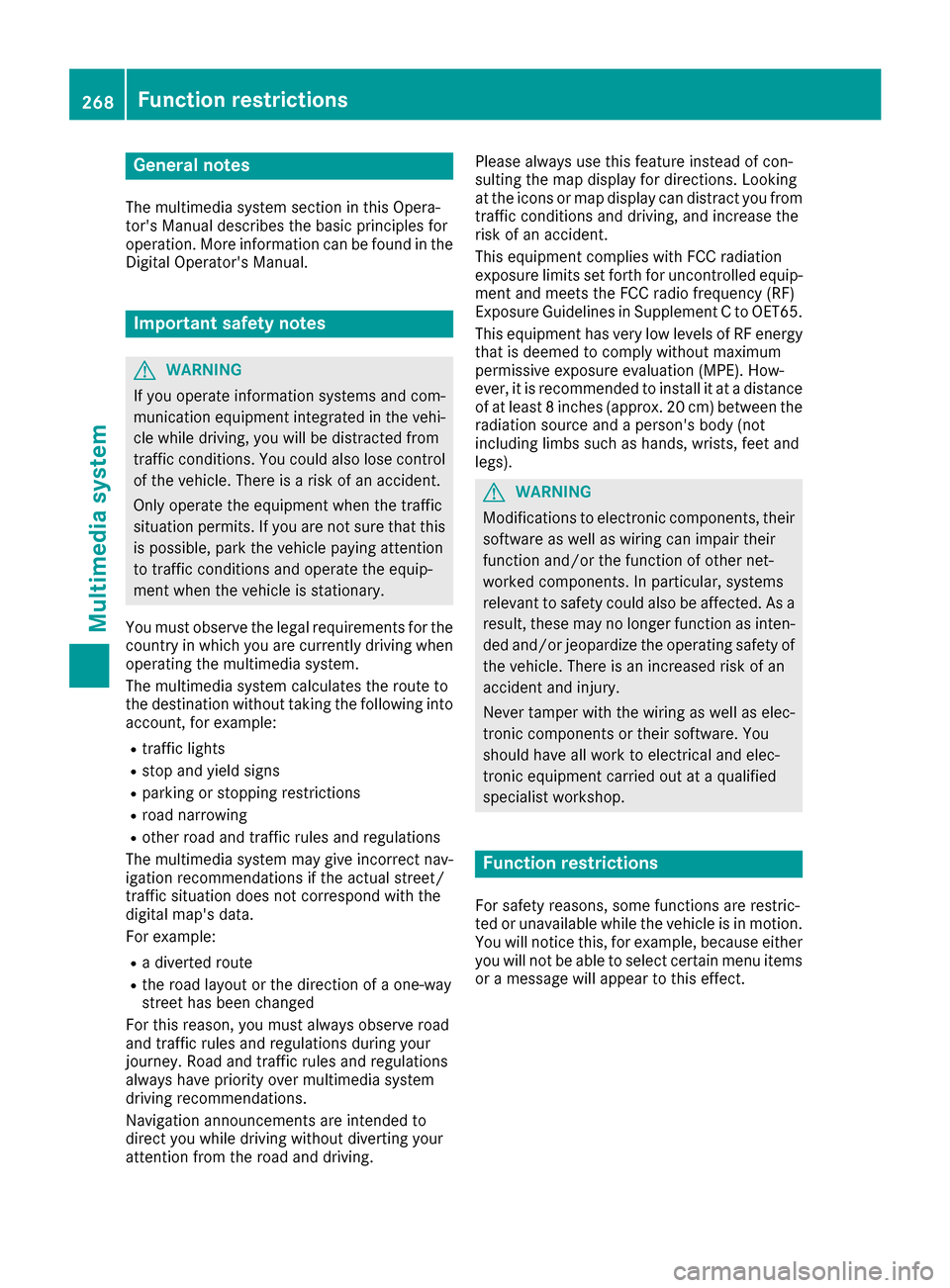 MERCEDES-BENZ GLC SUV 2017 X253 Owners Manual General notes
The multimedia system section in this Opera-
tors Manual describes the basic principles for
operation. More information can be found in theDigital Operators Manual.
Important safety no MERCEDES-BENZ GLC SUV 2017 X253 Owners Manual General notes
The multimedia system section in this Opera-
tors Manual describes the basic principles for
operation. More information can be found in theDigital Operators Manual.
Important safety no