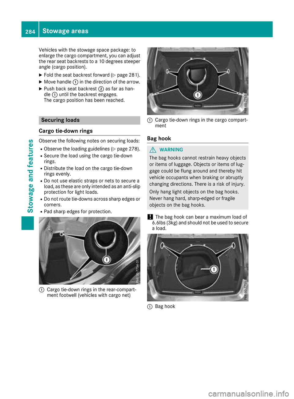 MERCEDES-BENZ GLC SUV 2017 X253 Owners Manual Vehicles with the stowage space package: to
enlarge the cargo compartment, you can adjust
the rear seat backrests to a 10 degrees steeper
angle (cargo position).
XFold the seat backrest forward (Ypage MERCEDES-BENZ GLC SUV 2017 X253 Owners Manual Vehicles with the stowage space package: to
enlarge the cargo compartment, you can adjust
the rear seat backrests to a 10 degrees steeper
angle (cargo position).
XFold the seat backrest forward (Ypage