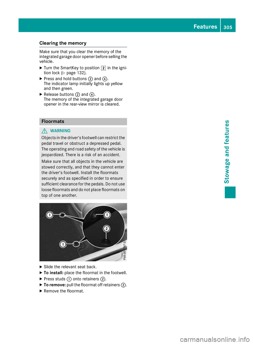 MERCEDES-BENZ GLC SUV 2017 X253 Owners Manual Clearing the memory
Make sure that you clear the memory of the
integrated garage door opener before selling the
vehicle.
XTurn the SmartKey to position2in the igni-
tion lock (Ypage 132).
XPress and h MERCEDES-BENZ GLC SUV 2017 X253 Owners Manual Clearing the memory
Make sure that you clear the memory of the
integrated garage door opener before selling the
vehicle.
XTurn the SmartKey to position2in the igni-
tion lock (Ypage 132).
XPress and h
