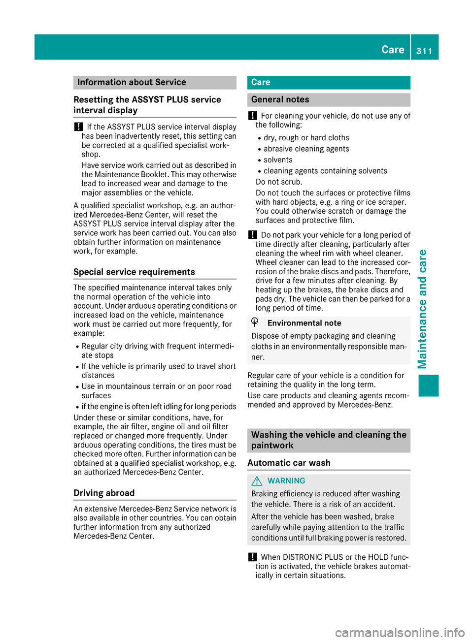 MERCEDES-BENZ GLC SUV 2017 X253 Owners Manual Information about Service
Resetting the ASSYST PLUS service
interval display
!If th eASSYS TPLU Sservic einterval display
has been inadvertentl yreset ,this setting can
be correcte dat aqualified spec