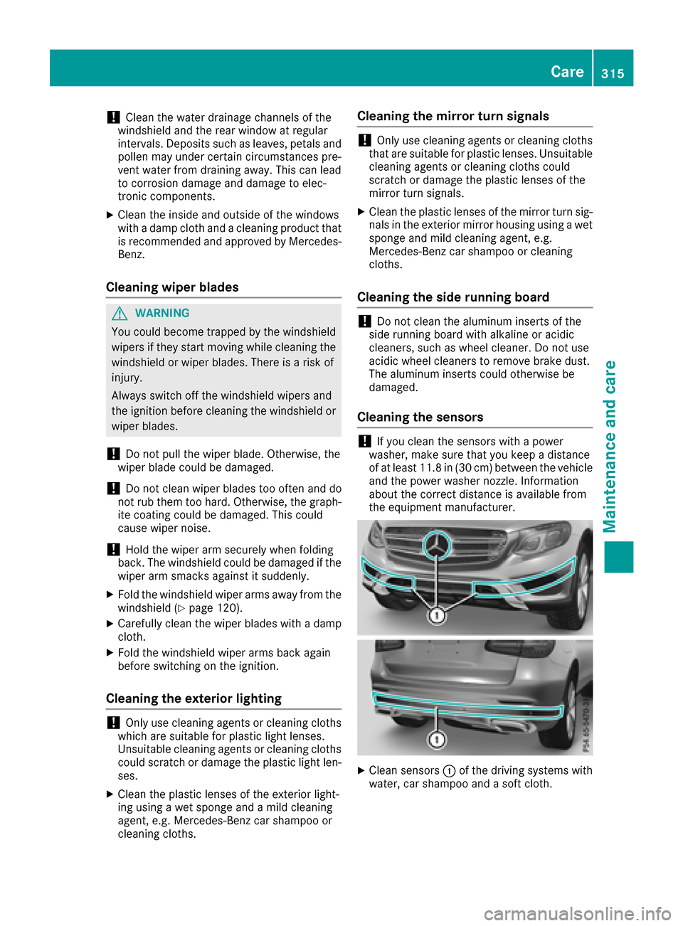 MERCEDES-BENZ GLC SUV 2017 X253 Owners Manual !Clean the water drainage channels of the
windshield and the rear window at regular
intervals. Deposits such as leaves, petals and
pollen may under certain circumstances pre-
vent water from draining MERCEDES-BENZ GLC SUV 2017 X253 Owners Manual !Clean the water drainage channels of the
windshield and the rear window at regular
intervals. Deposits such as leaves, petals and
pollen may under certain circumstances pre-
vent water from draining