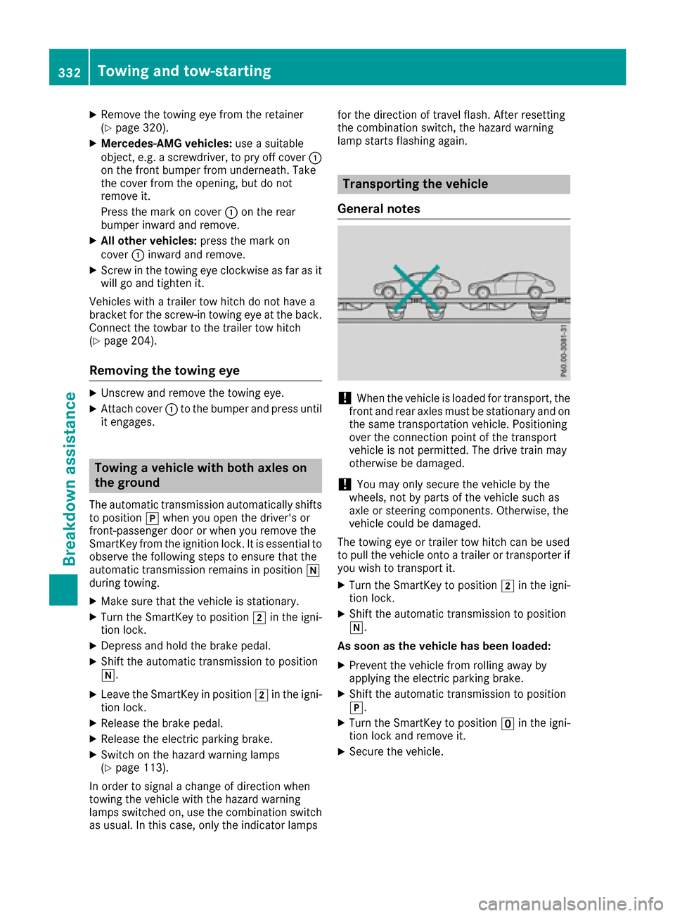 MERCEDES-BENZ GLC SUV 2017 X253 Service Manual XRemove thetowin geye from th eretainer
(Ypage 320).
XMercedes-AM Gvehicles: useasuitable
object, e.g. ascrewdriver, to pry off cover :
on th efron tbumper from underneath. Tak e
th ecover from th eop