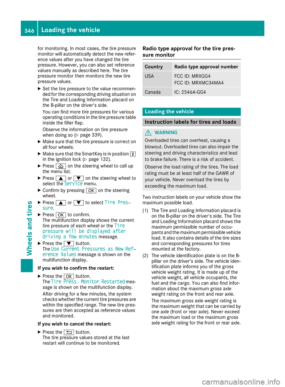 MERCEDES-BENZ GLC SUV 2017 X253 Owners Manual for monitoring. In most cases, the tire pressure
monitor will automatically detect the new refer-
ence values after you have changed the tire
pressure. However, you can also set reference
values manua