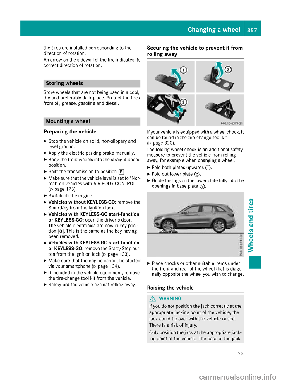 MERCEDES-BENZ GLC SUV 2017 X253 Manual PDF the tires are installed corresponding to the
direction of rotation.
An arrow on the sidewall of the tire indicates its
correct direction of rotation.
Storing wheels
Store wheels that are not being use