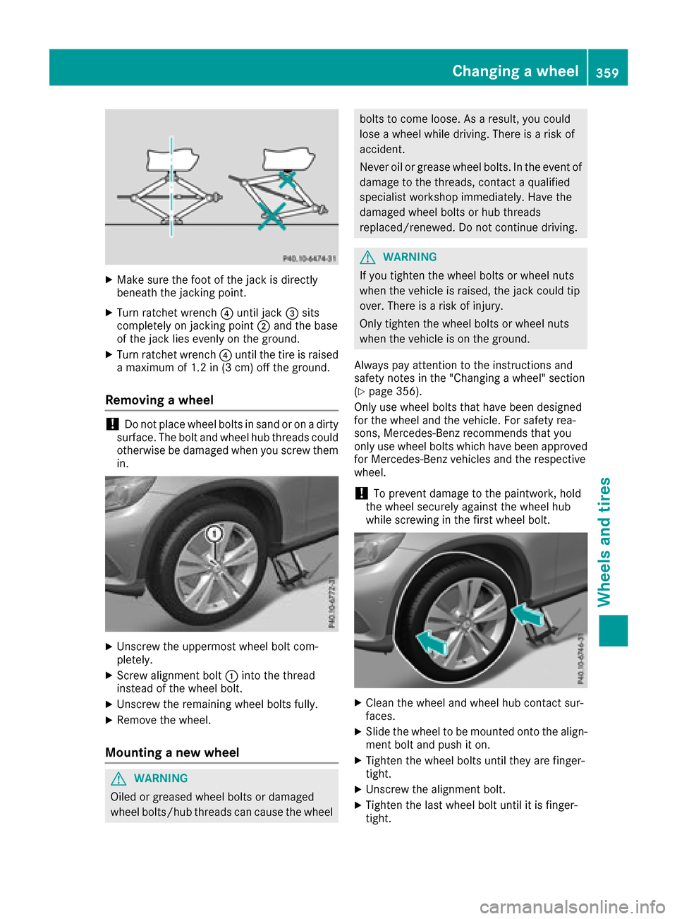 MERCEDES-BENZ GLC SUV 2017 X253 Owners Manual XMake sure the foot of the jack is directly
beneath the jacking point.
XTurn ratchet wrench?until jack =sits
completely on jacking point ;and the base
of the jack lies evenly on the ground.
XTurn ratc